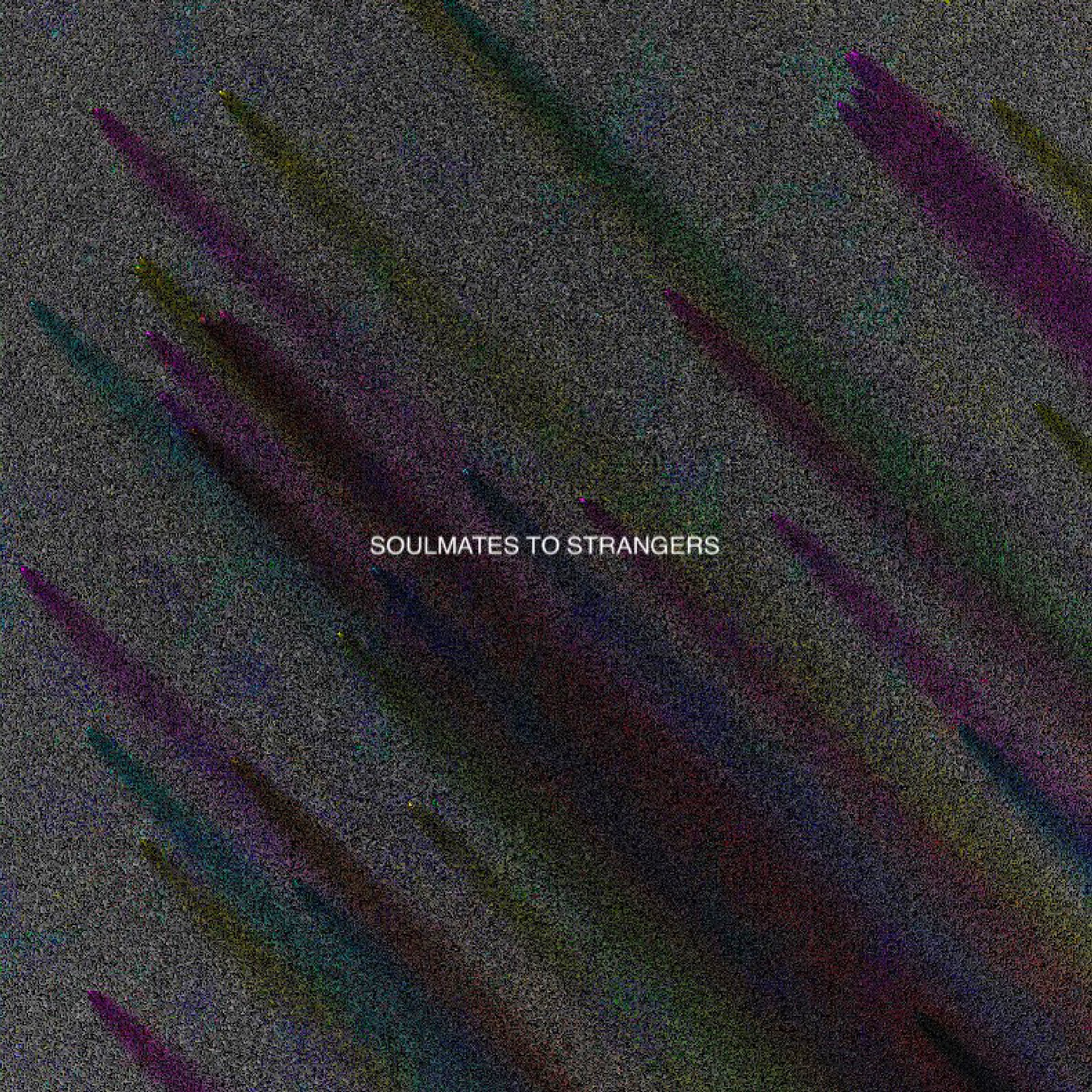 SOULMATES TO STRANGERS artwork