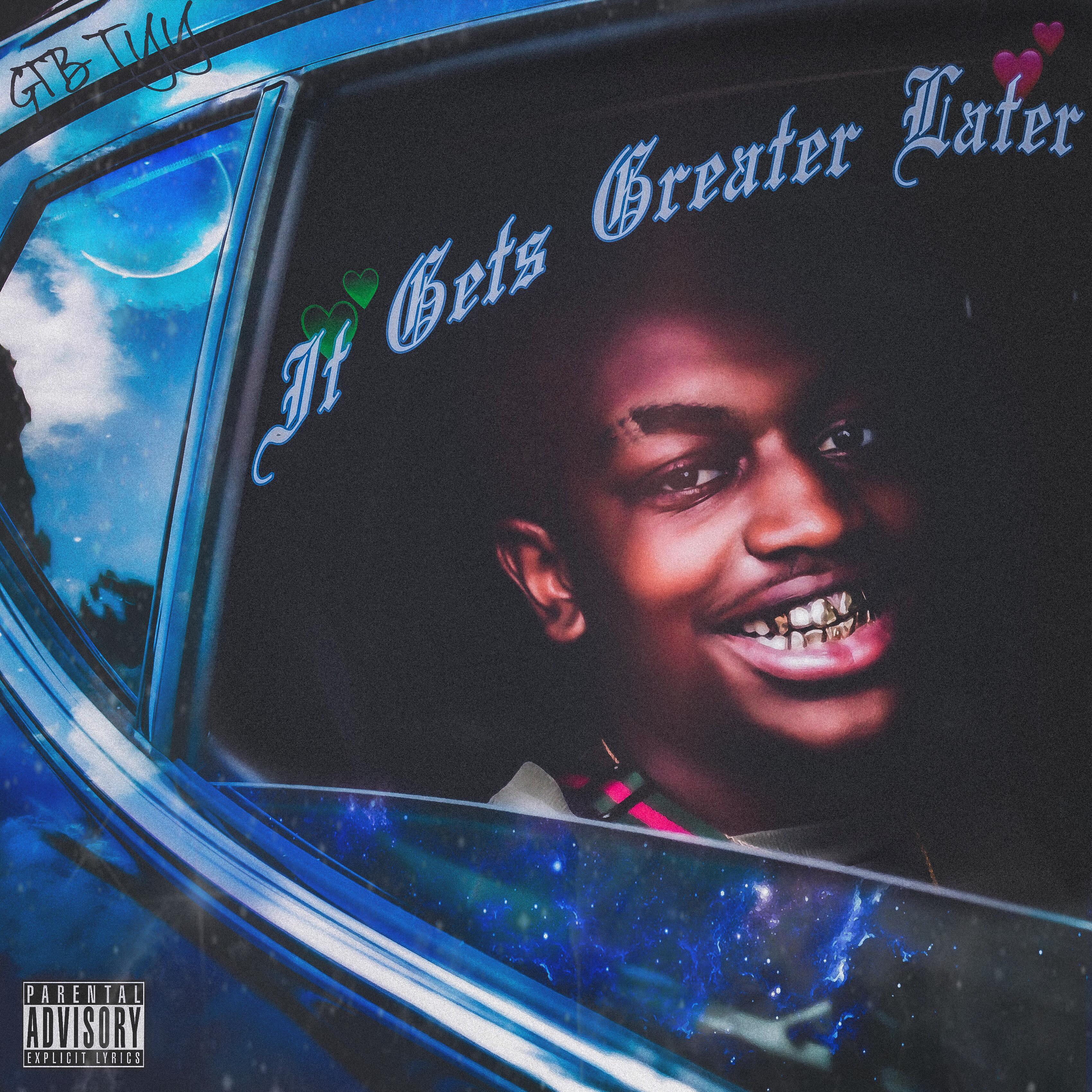 It Gets Greater Later by GTB TYY cover art