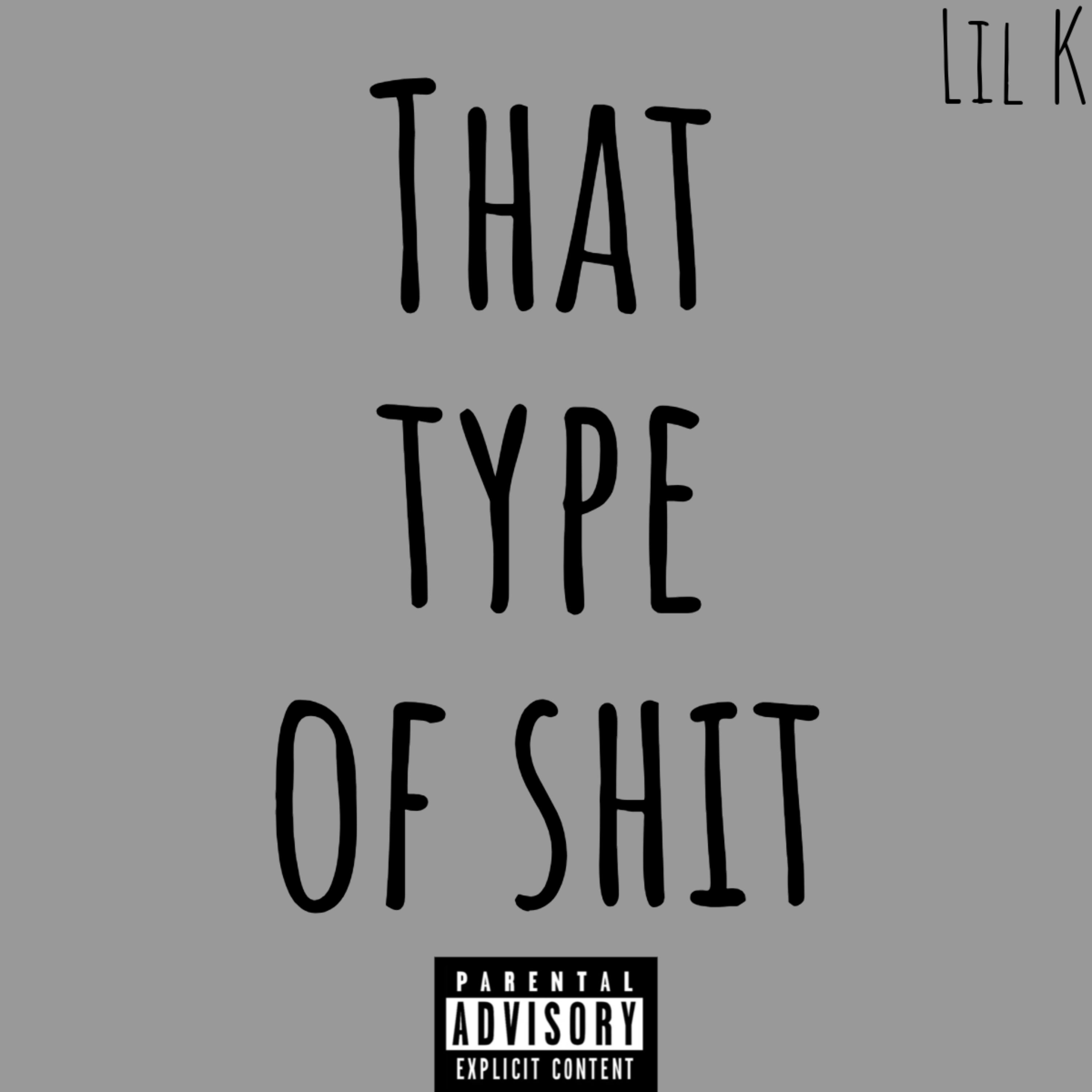That Type Of Shit by Lil K cover art