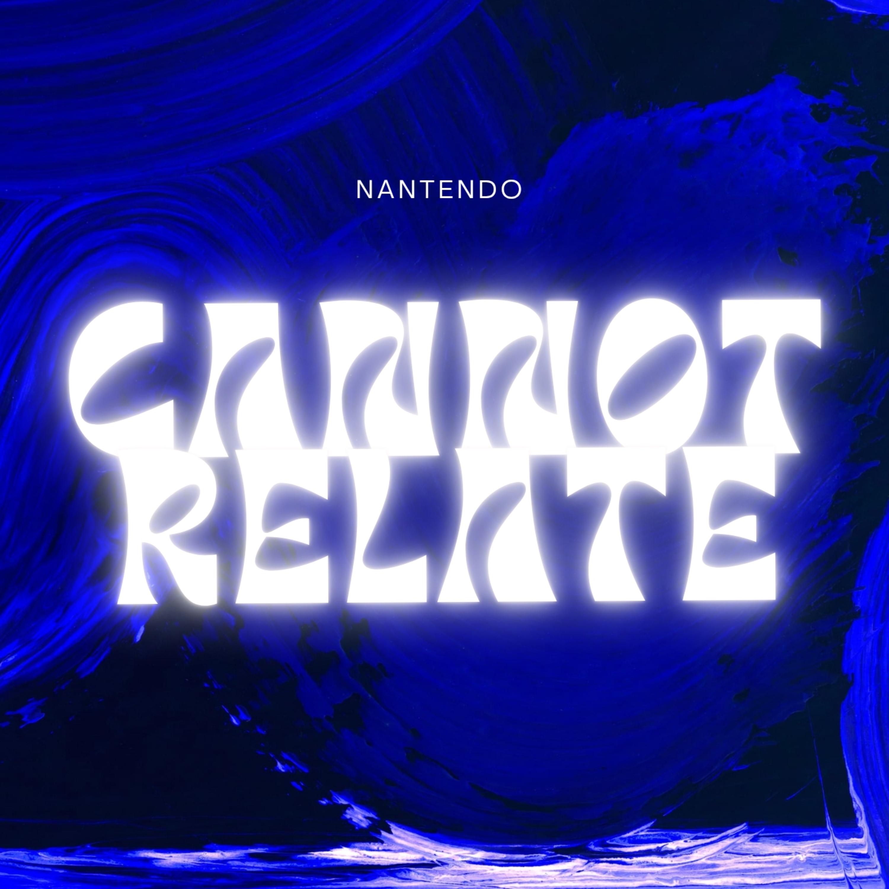 CANNOT RELATE by Nantendo cover art