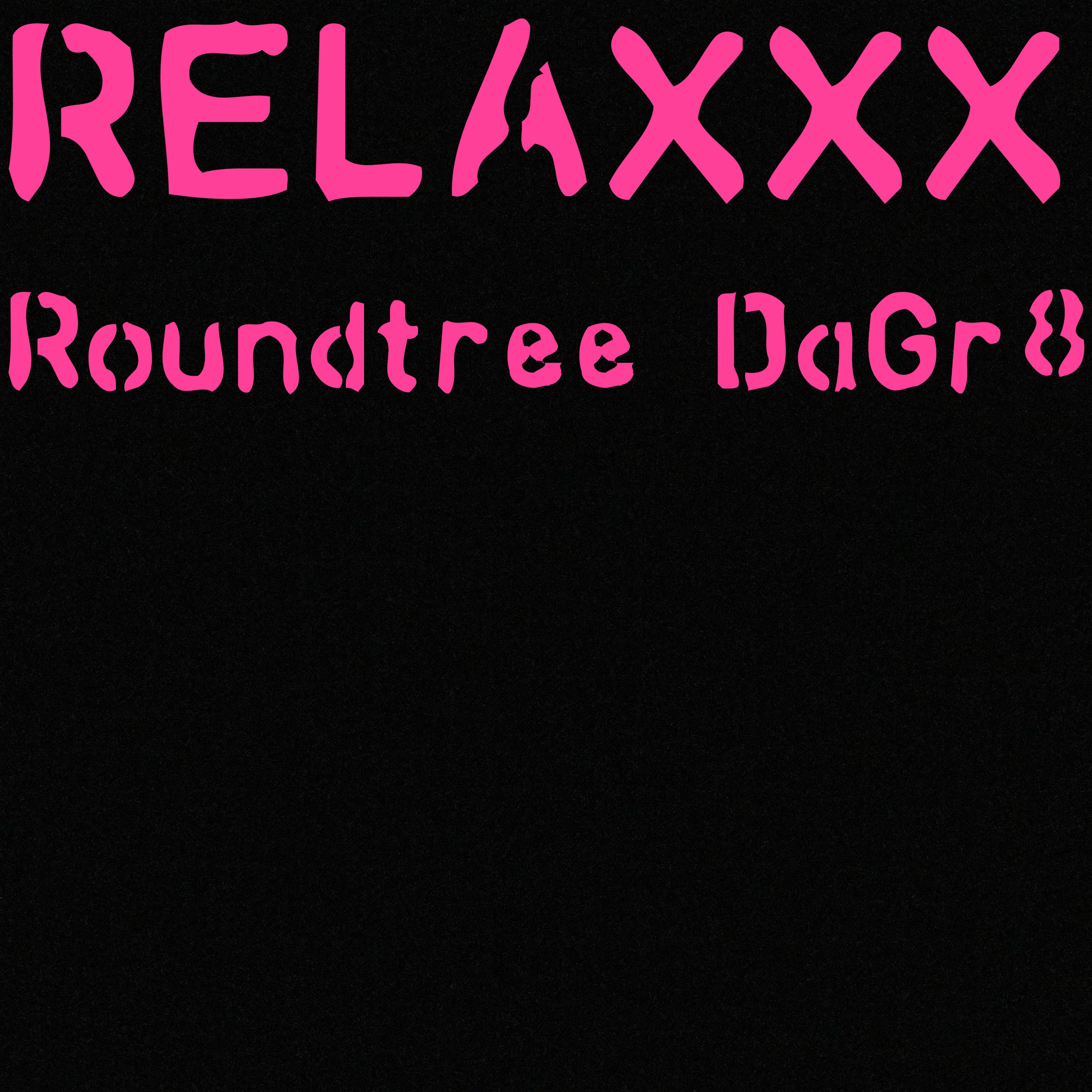 RELAXXX by Roundtree DaGr8 cover art