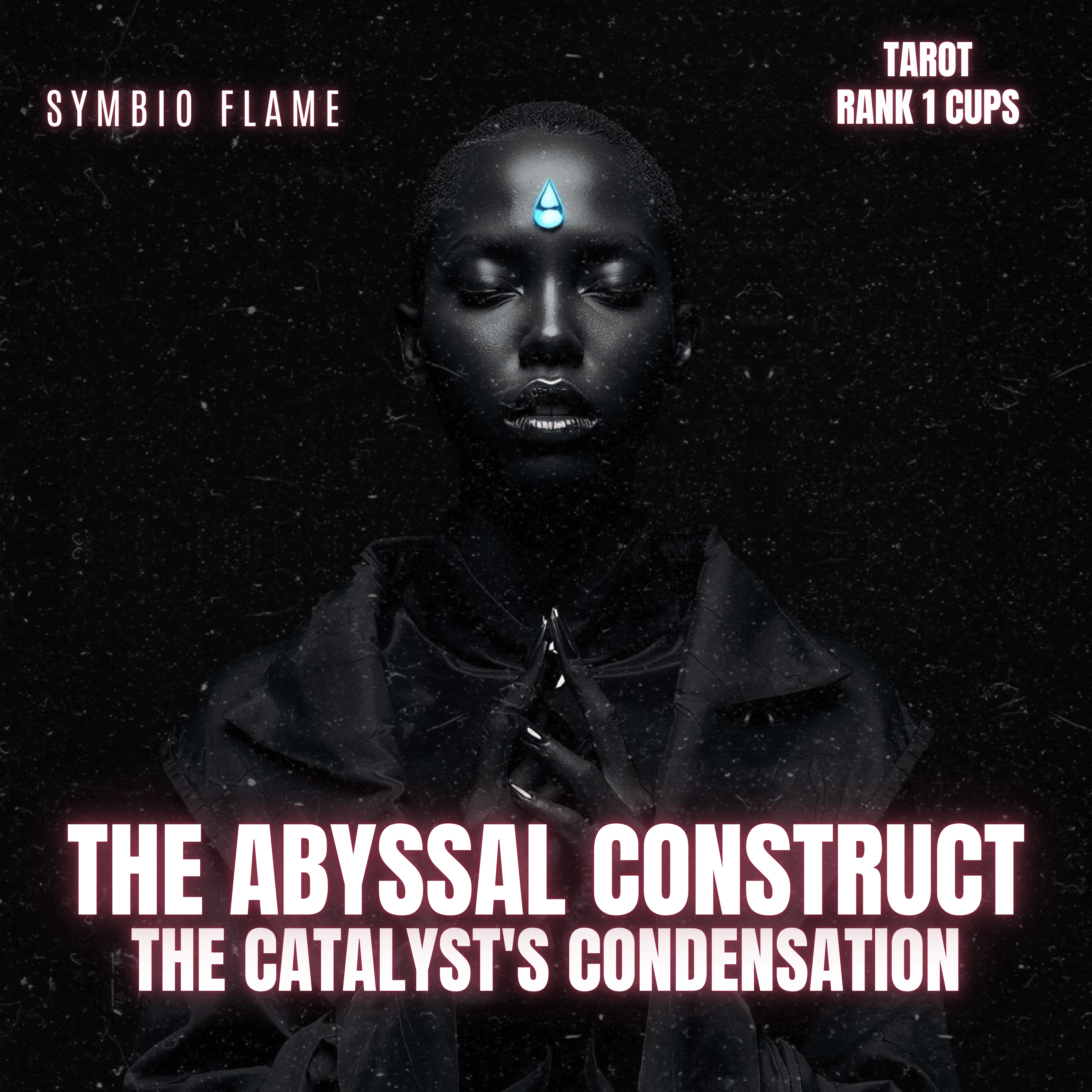 TAROT Rank 1 Cups - THE CATALYST'S CONDENSATION - THE ABYSSAL CONSTRUCT artwork