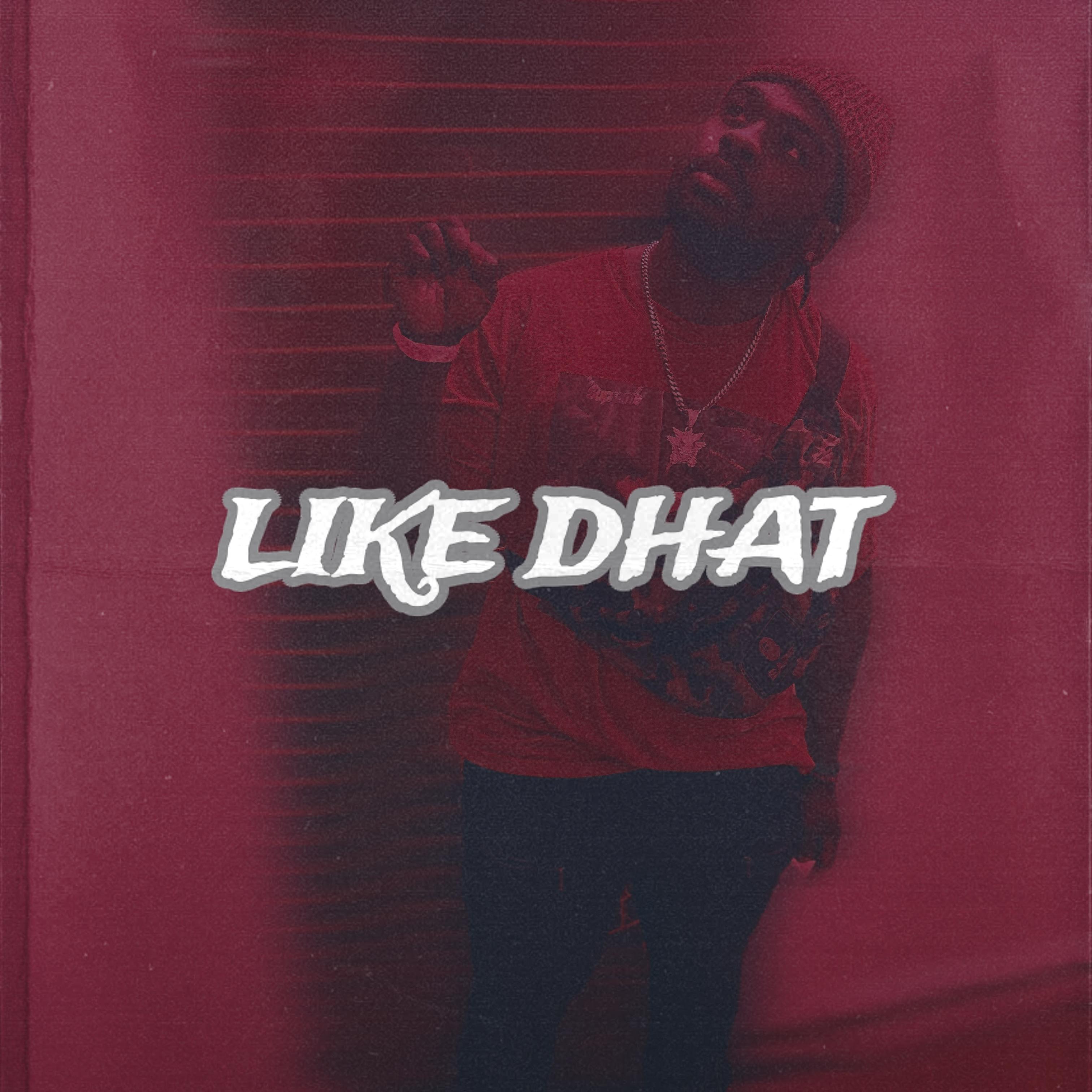 LIKE DHAT by YUNG RAVAGE