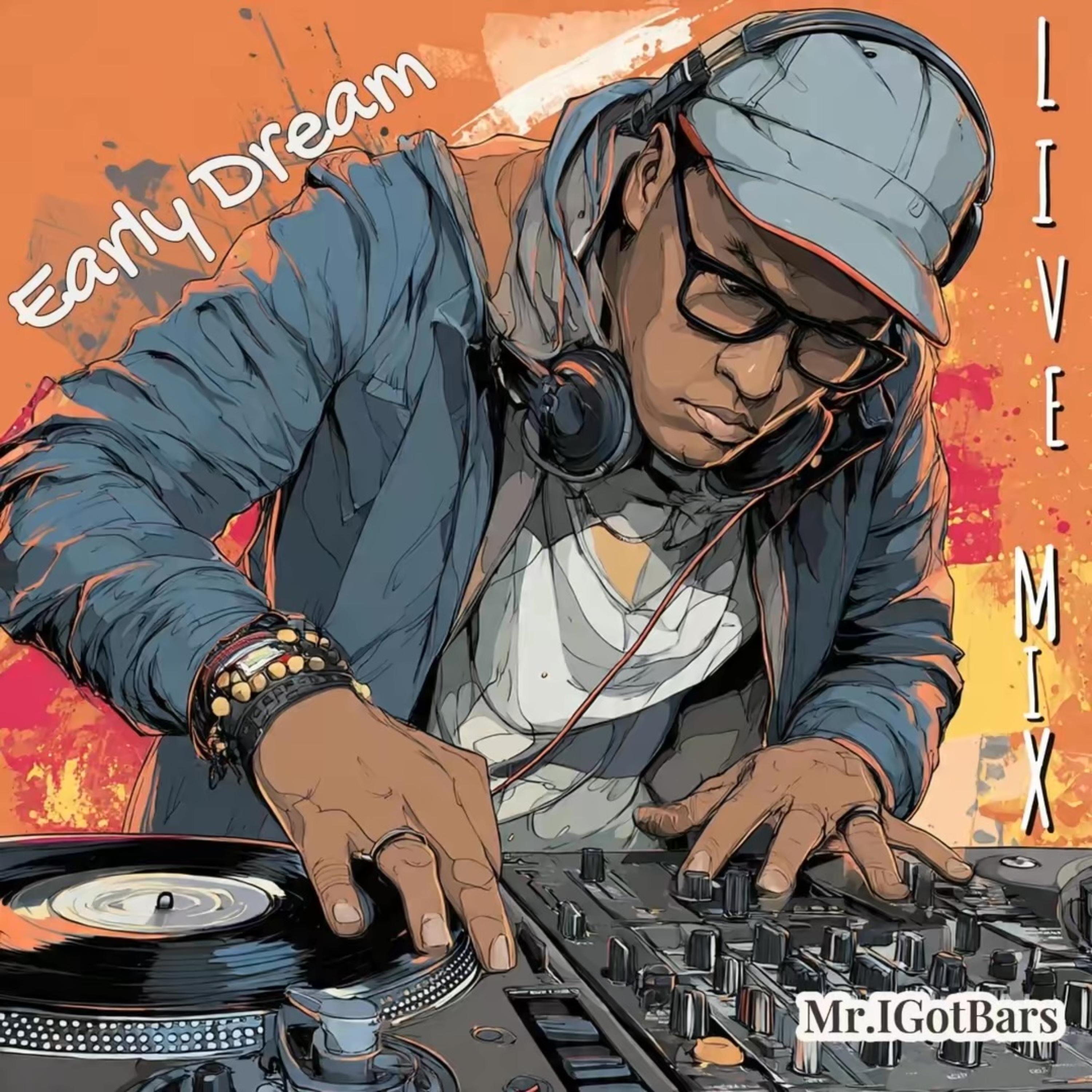 Early Dream (Live Mix) by Mr. I got bars cover art