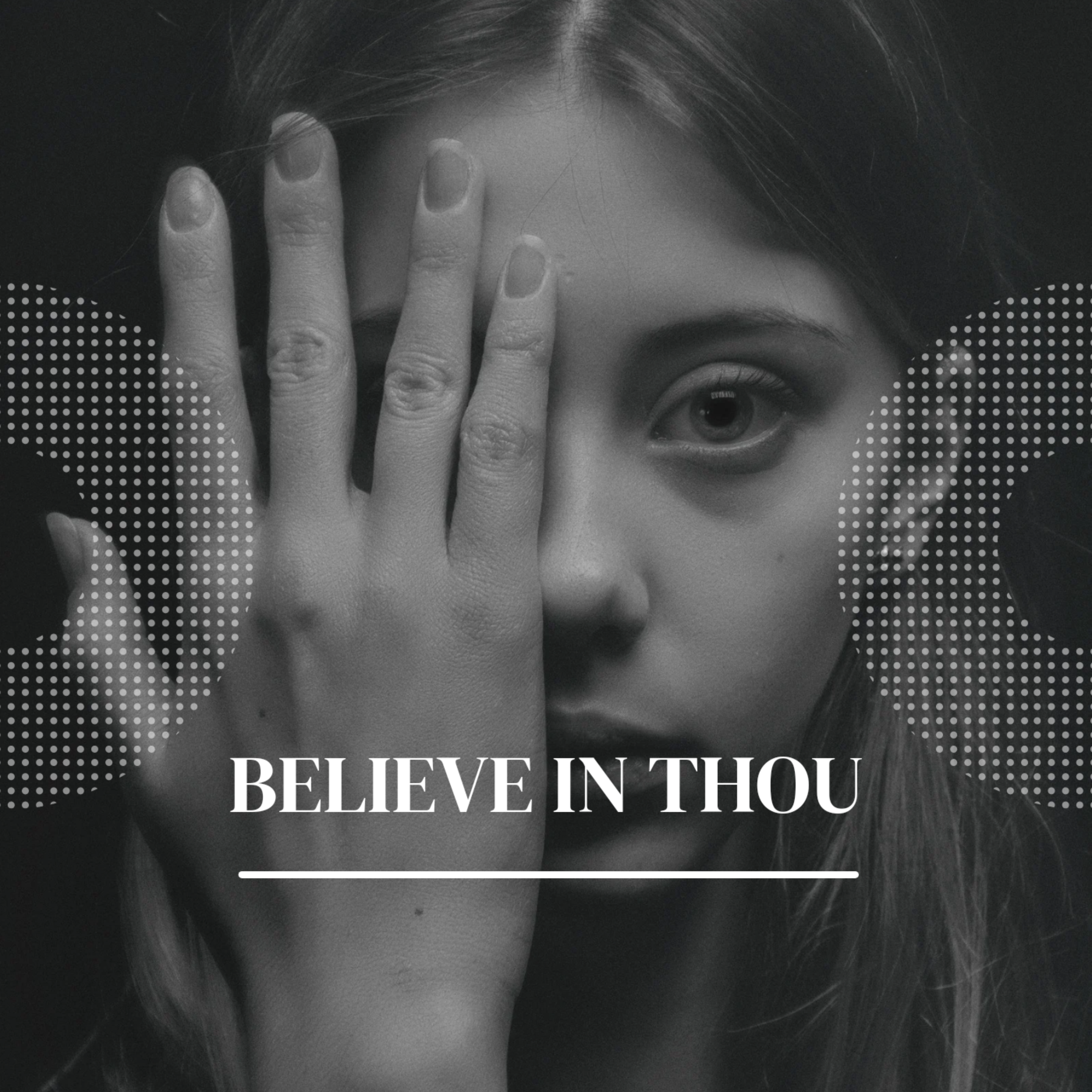 BELIEVE IN THOU artwork