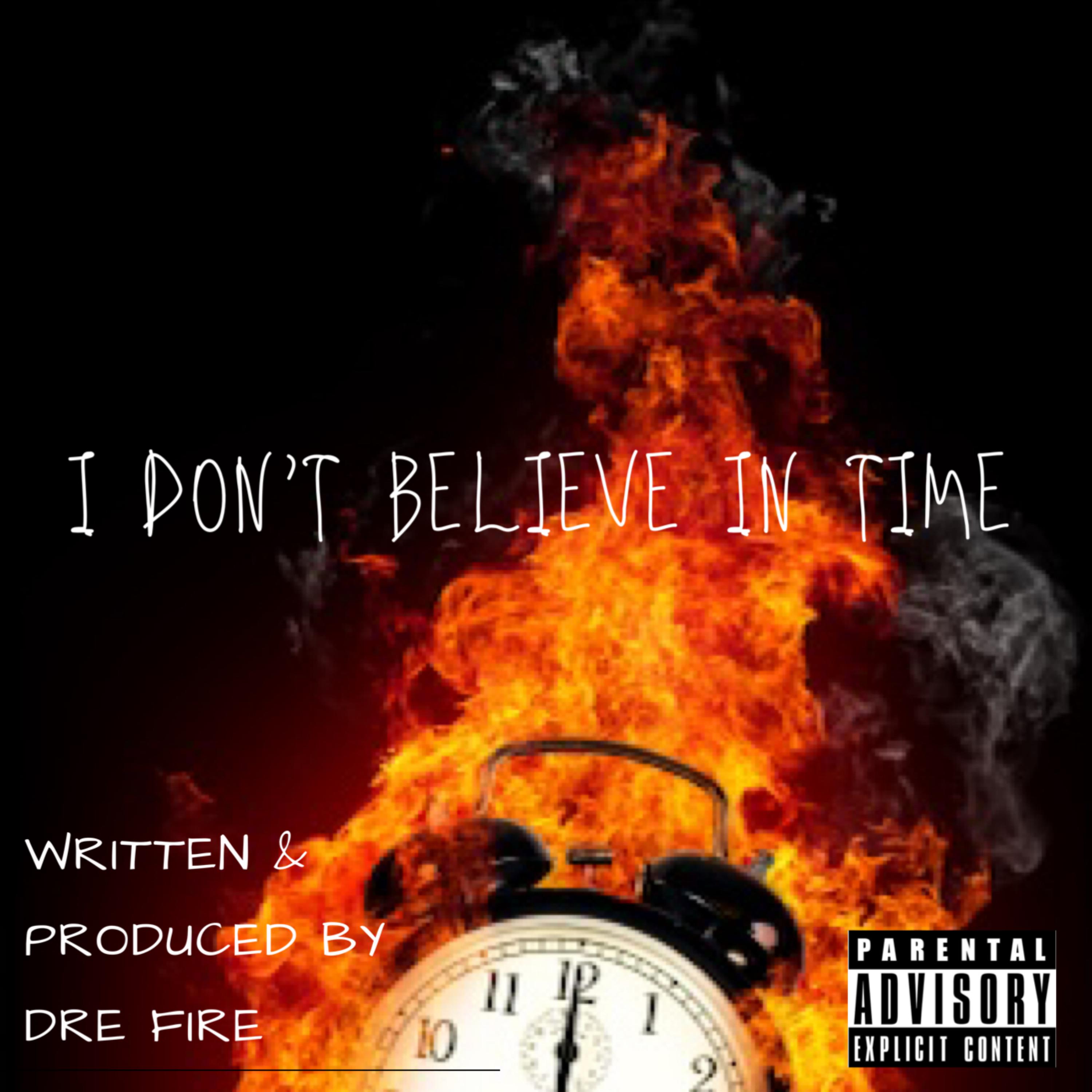 I Don't Believe In Time by Dre FiRe cover art