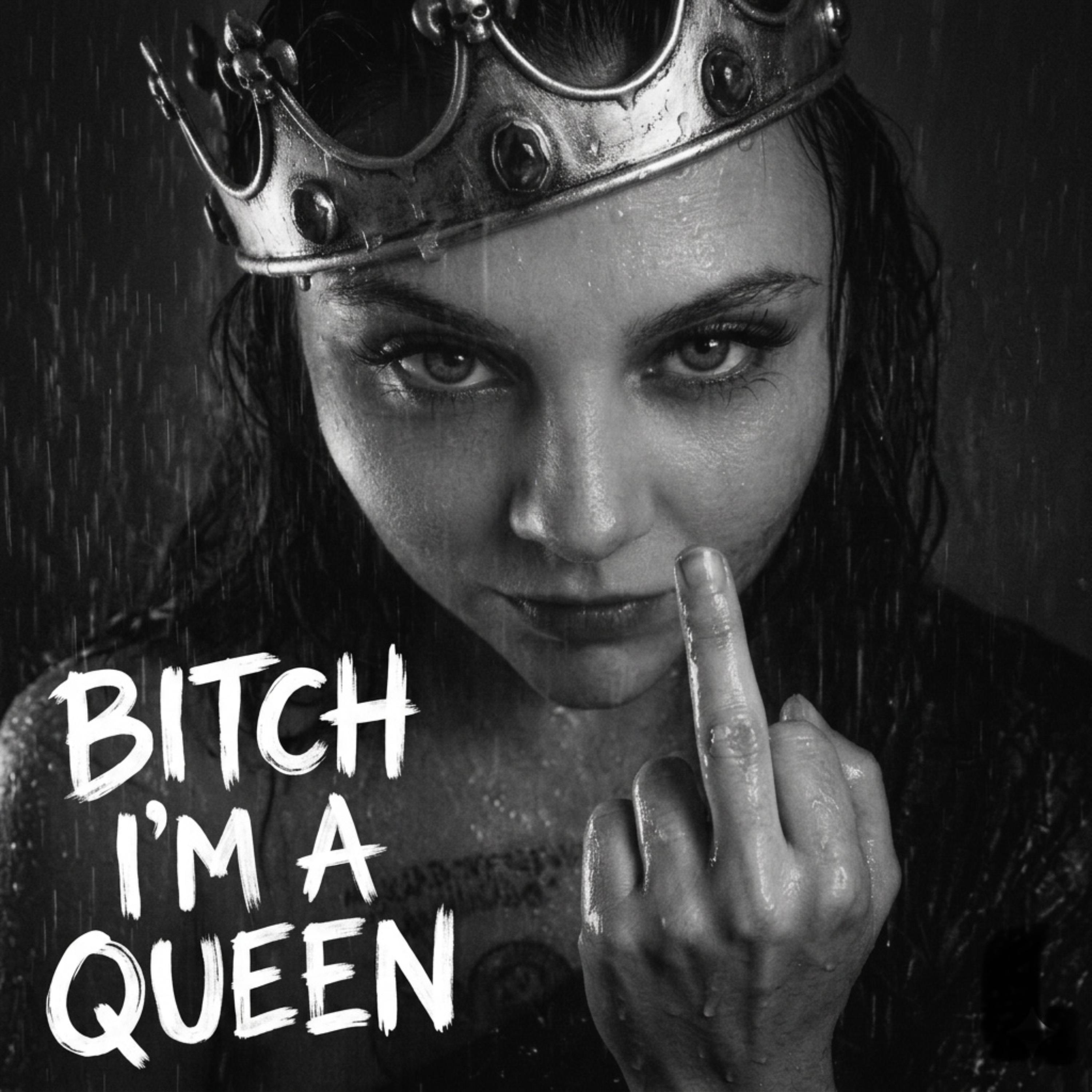 Bitch I'm a queen by Broken Rebel cover art