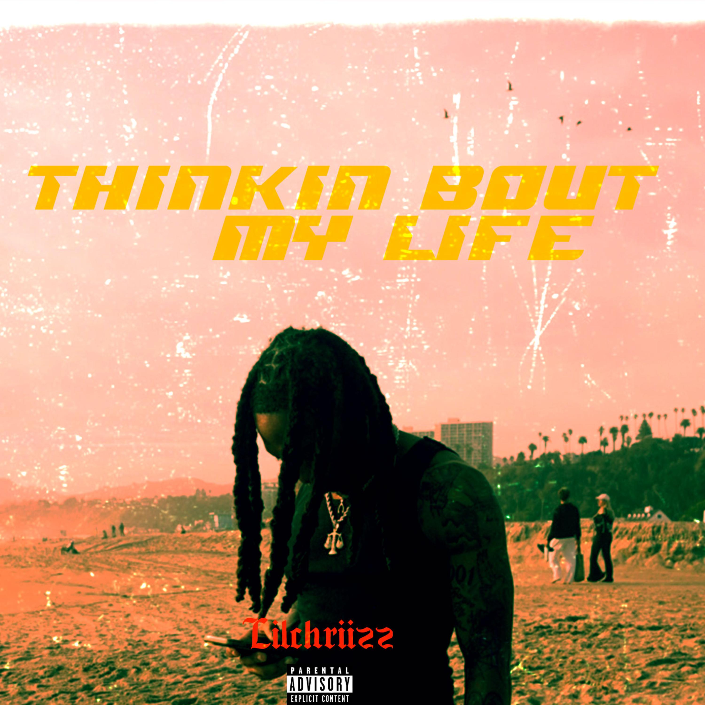 Thinkin bout my life by LilChriizz cover art