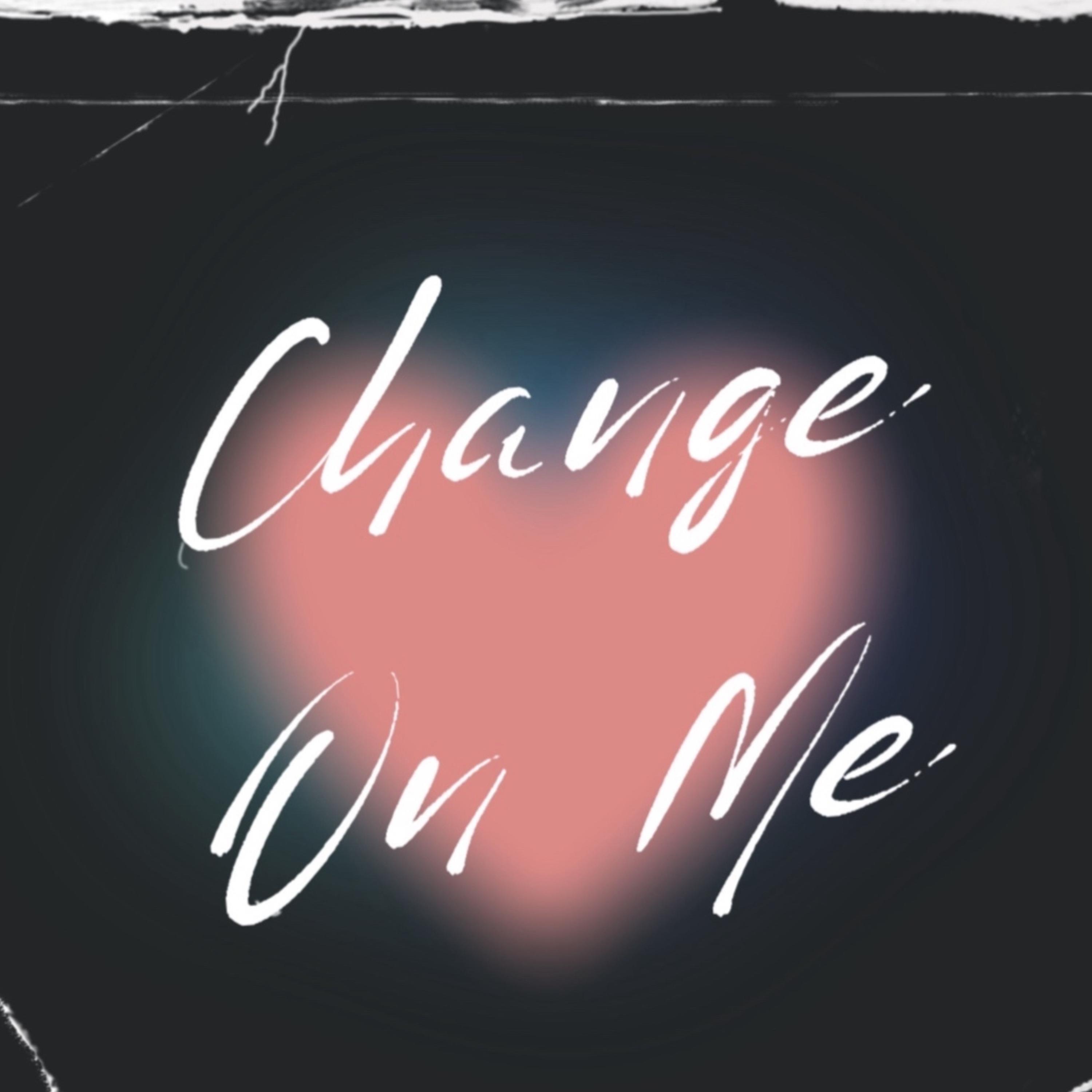 Change On Me artwork