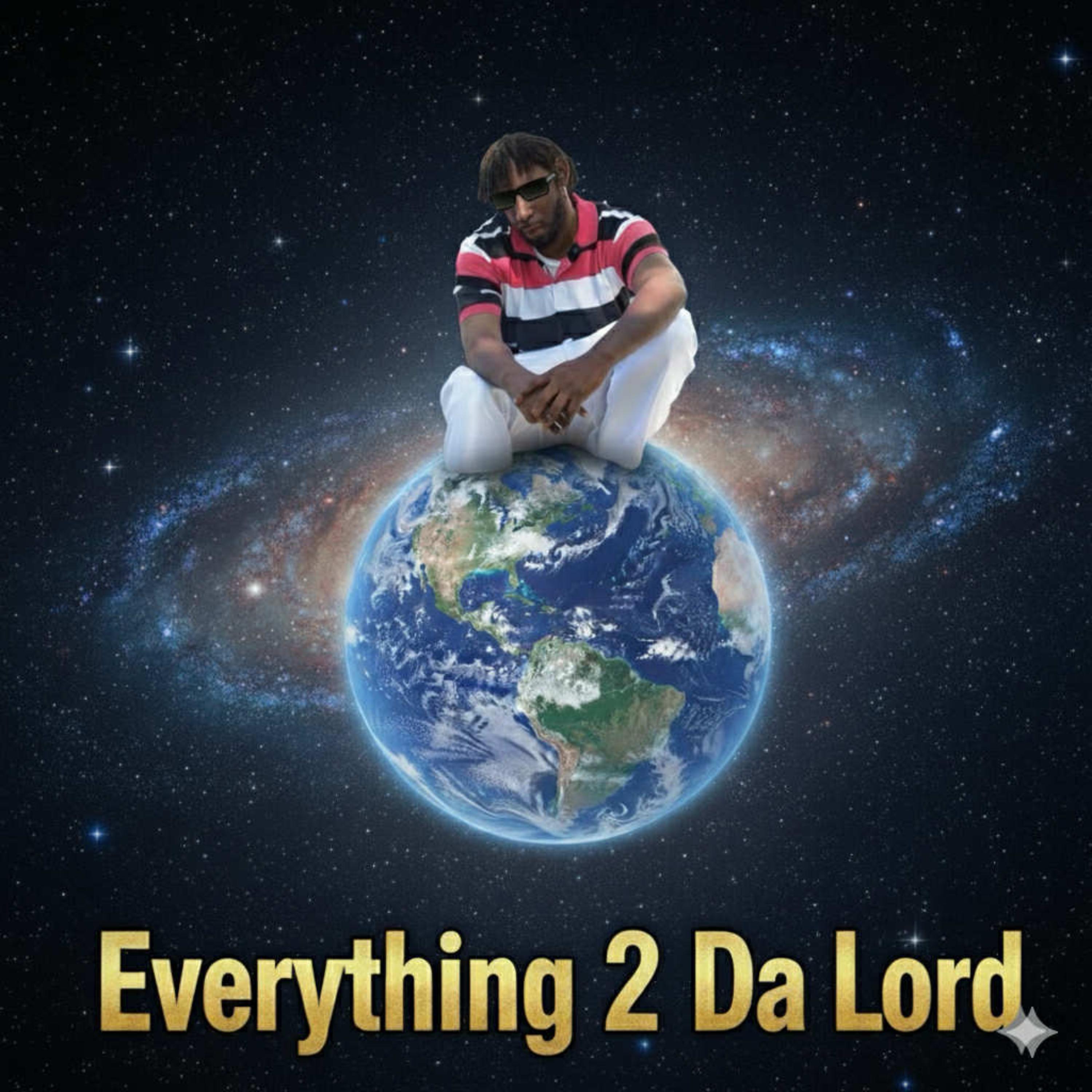 Everything 2 Da Lord artwork