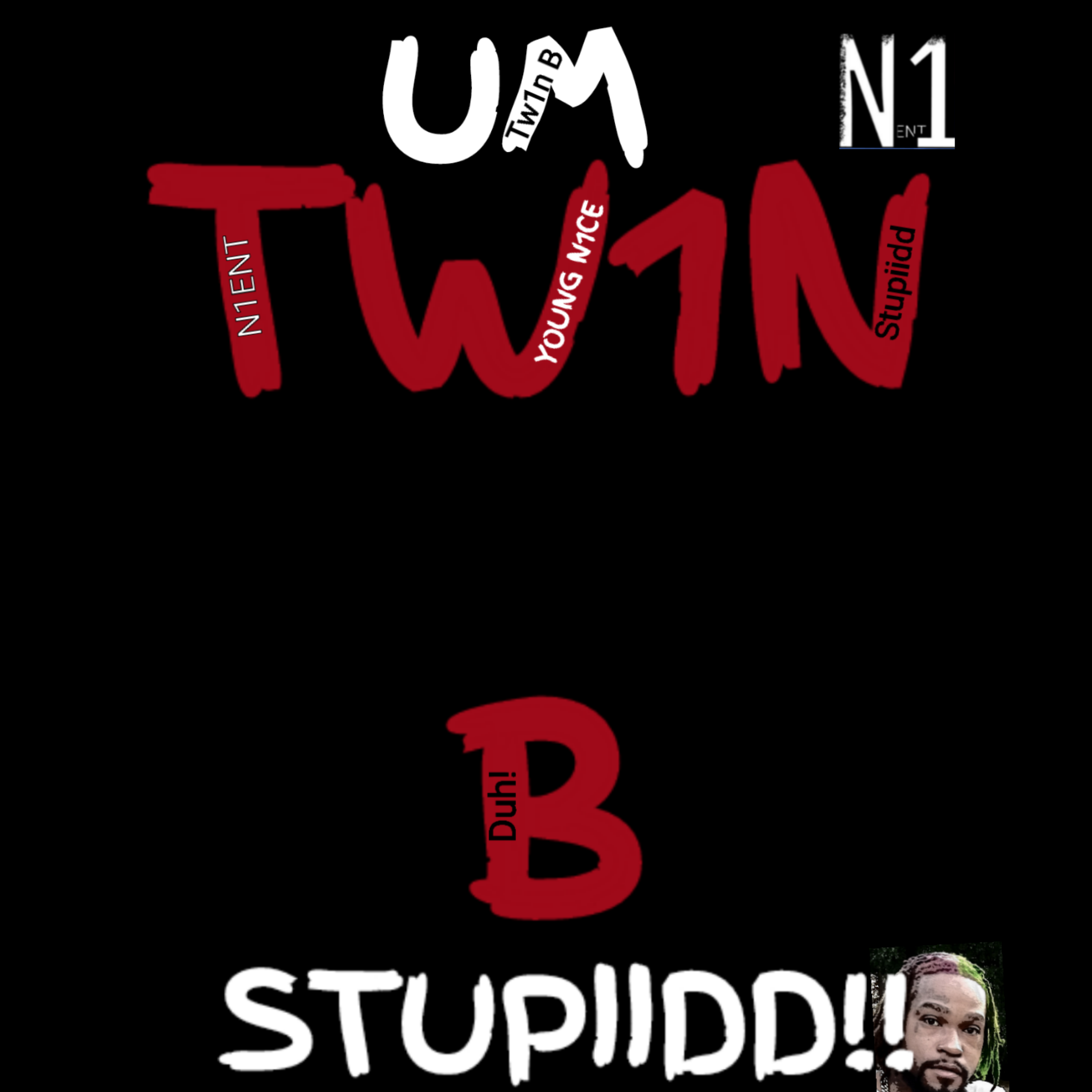 Um Tw1n B (Stupiidd!!) artwork