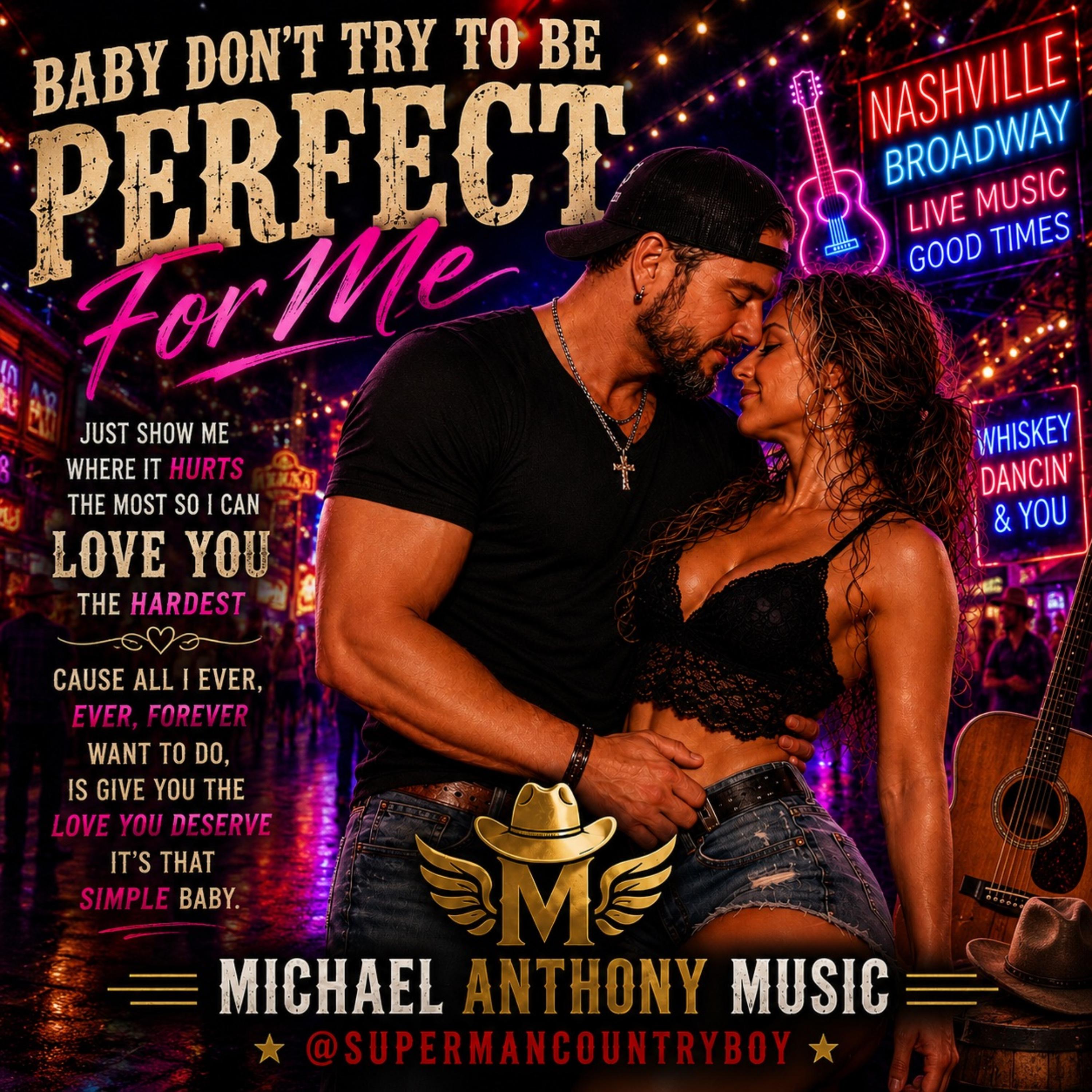 Baby, Don’t Try To Be Perfect For Me by Michael Anthony SupermanCountryboy cover art