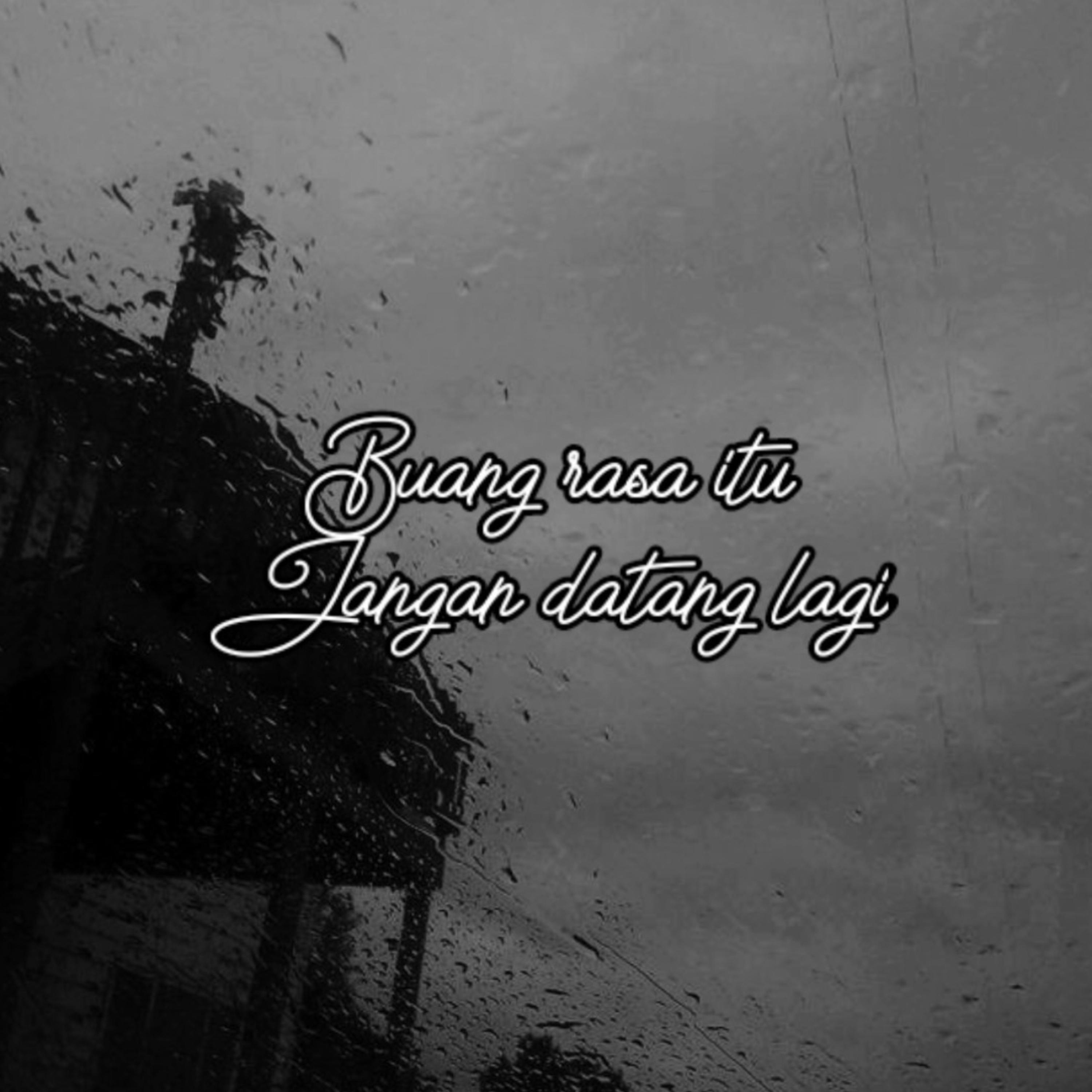 Buang Rasa Itu Jangan Datang Lagi artwork