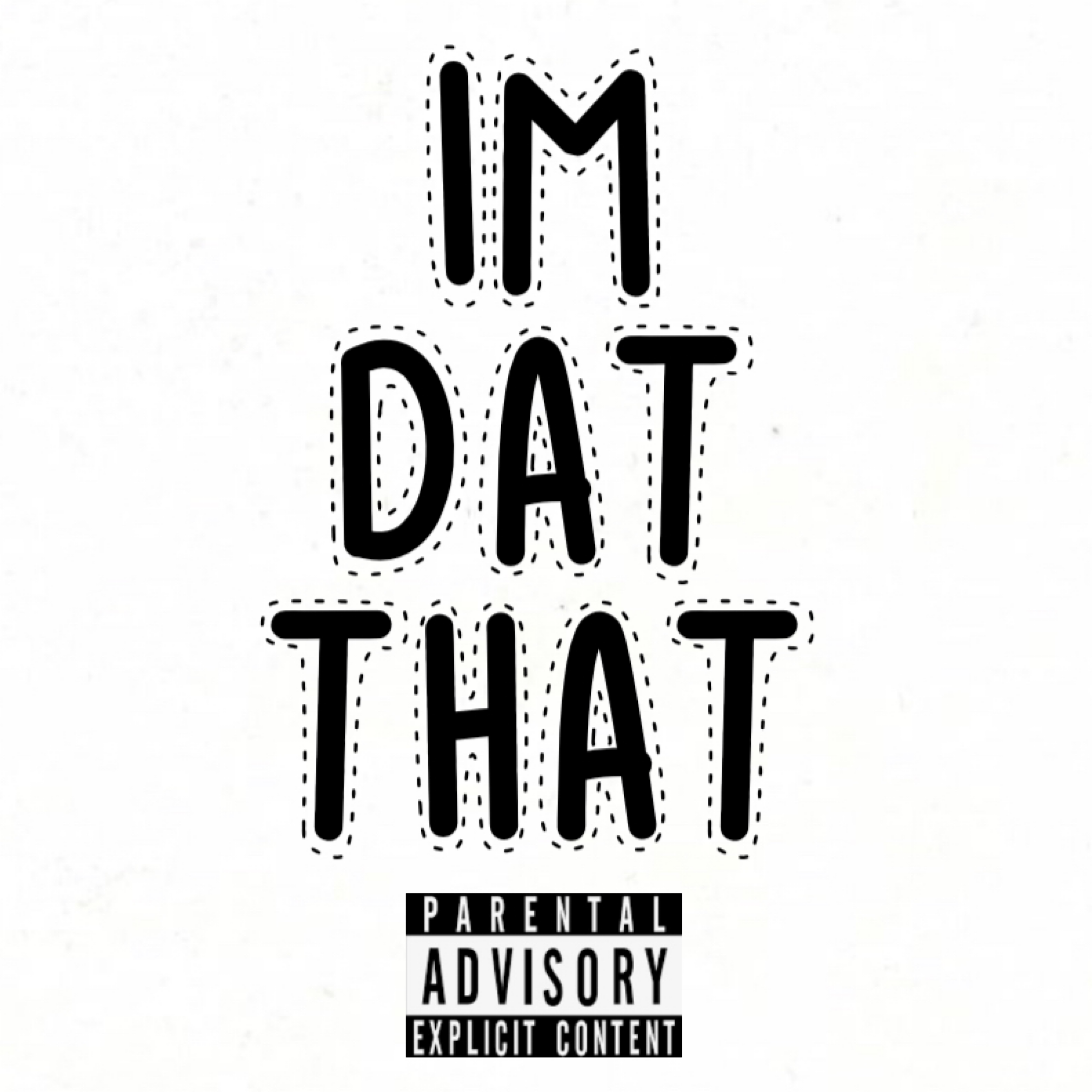 I’m Dat That artwork