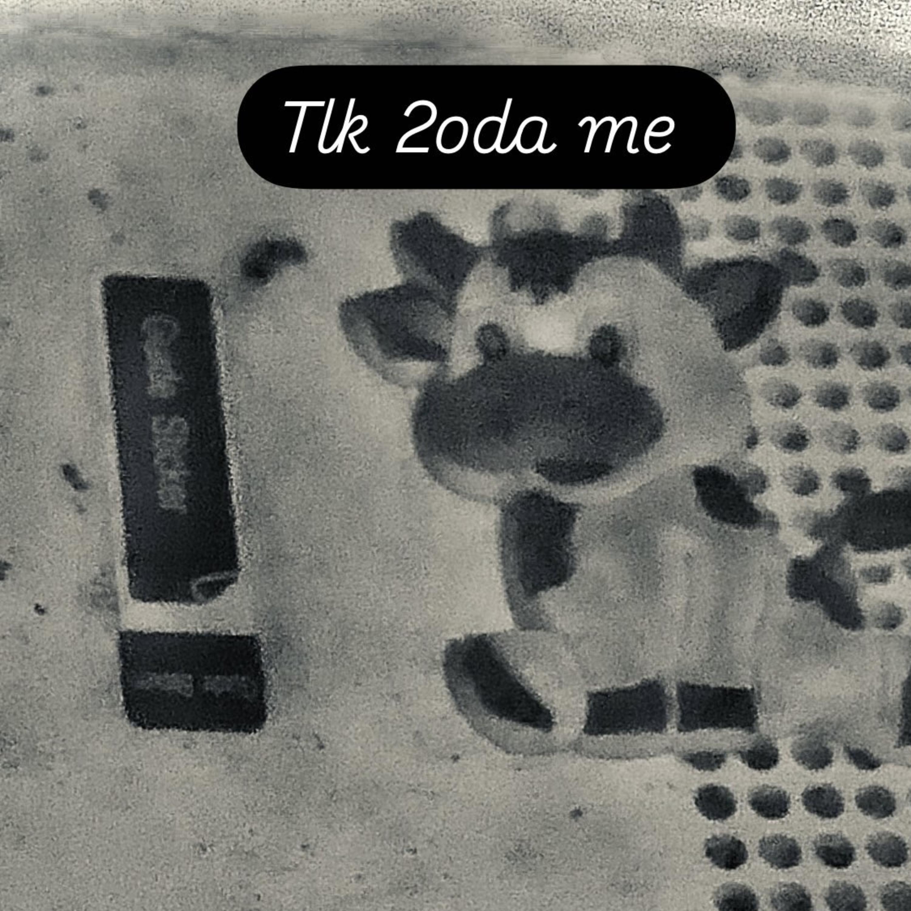 Tlk 2oda Me artwork