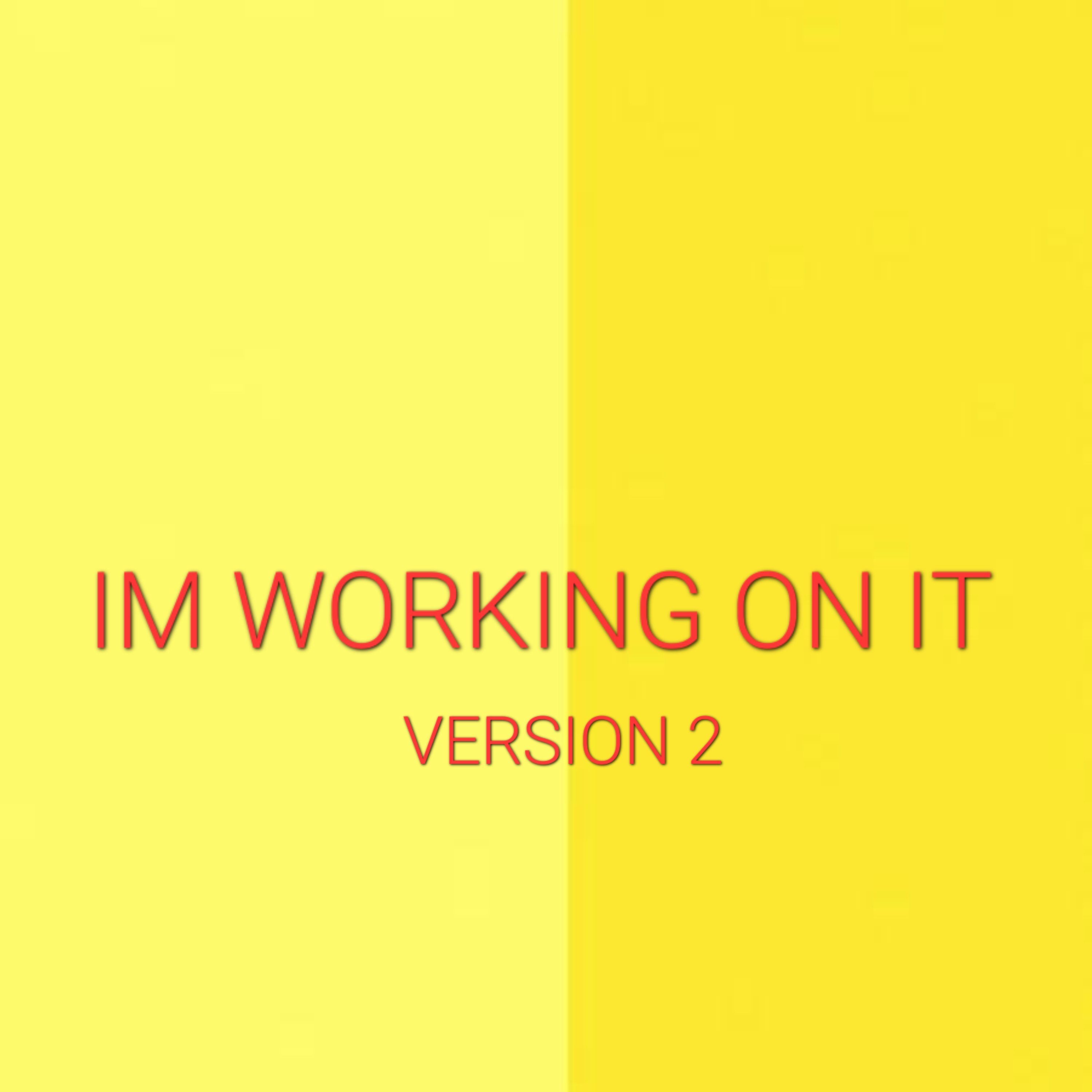 Im working on it version 2 artwork