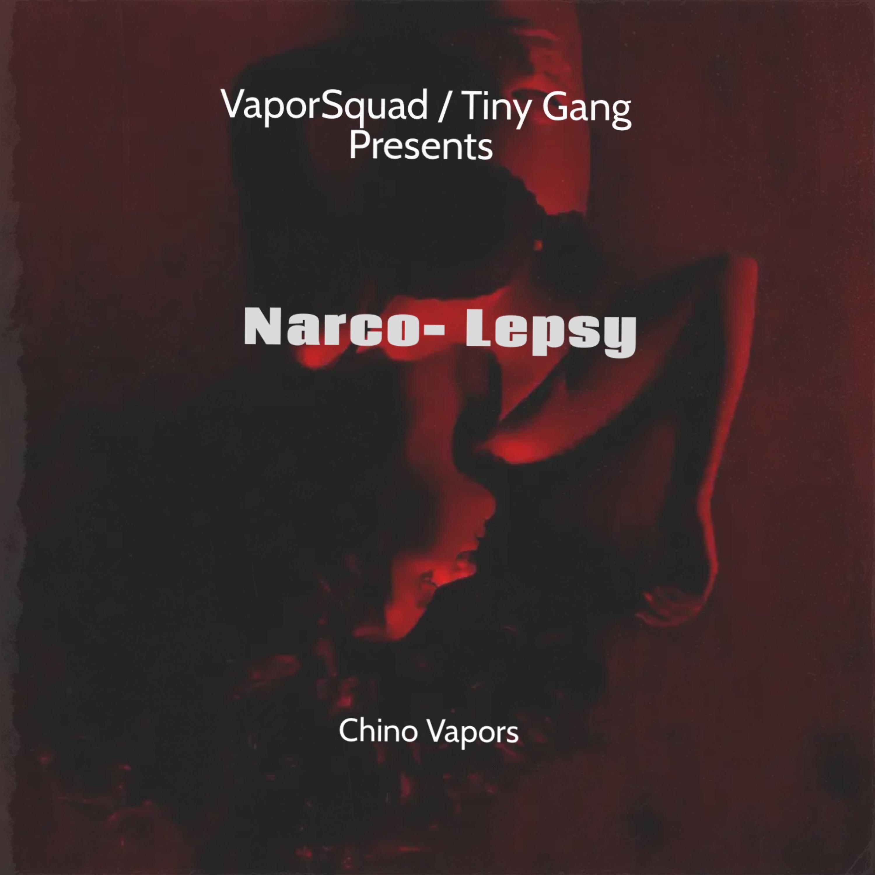 Narco-Lepsy by Chino Vapors cover art