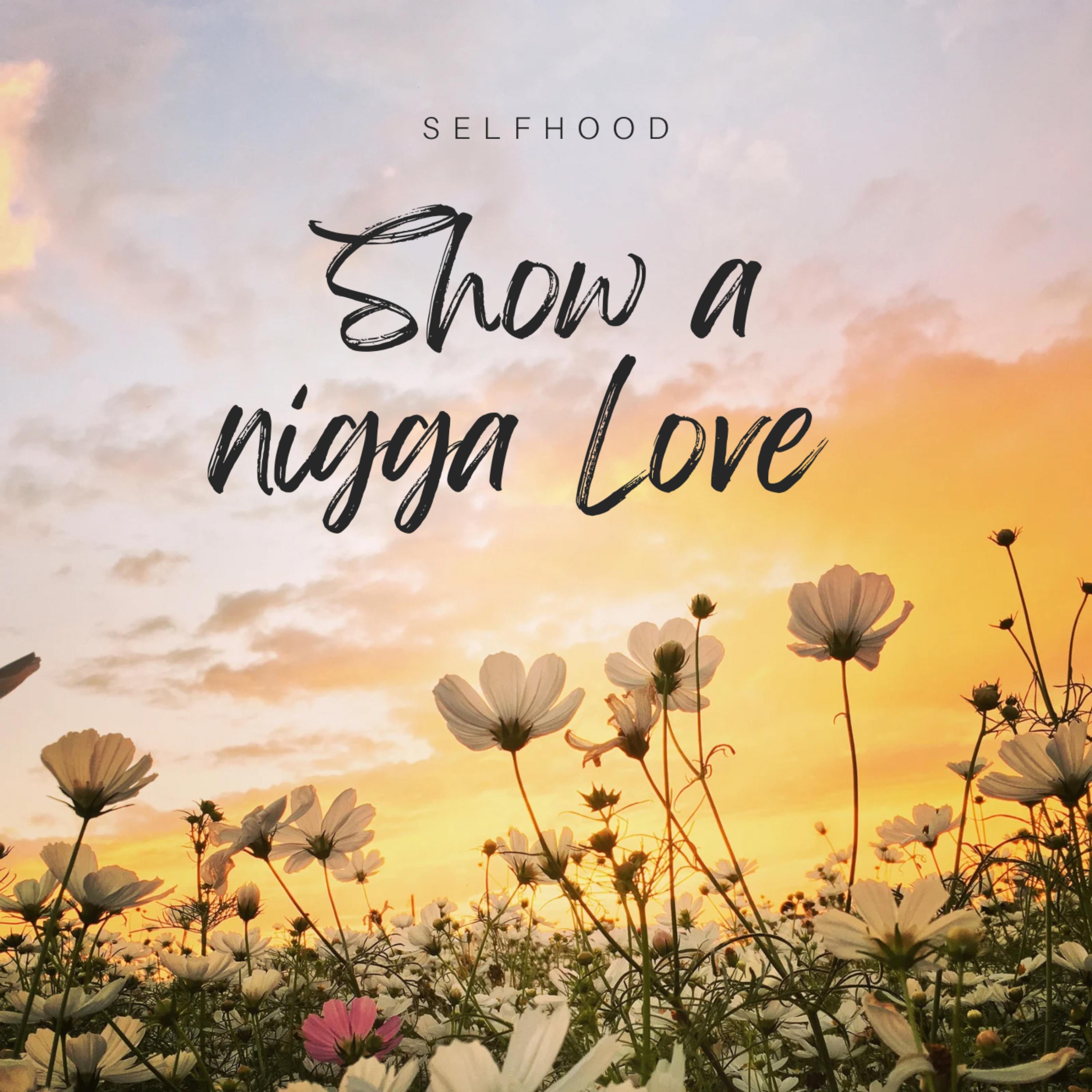 SHOW A NIGGA LOVE artwork