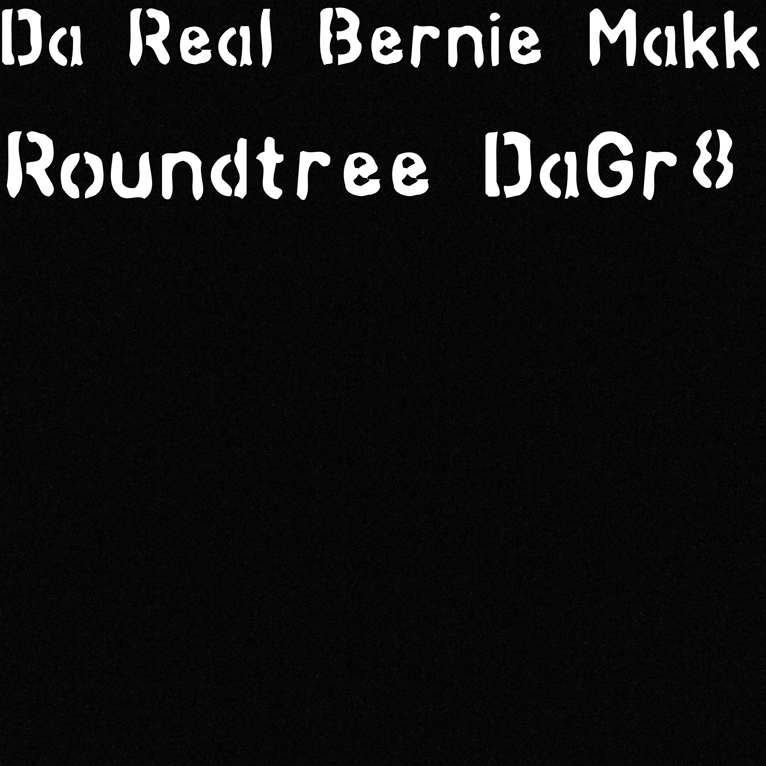 Da Real Bernie Makk by Roundtree DaGr8 cover art