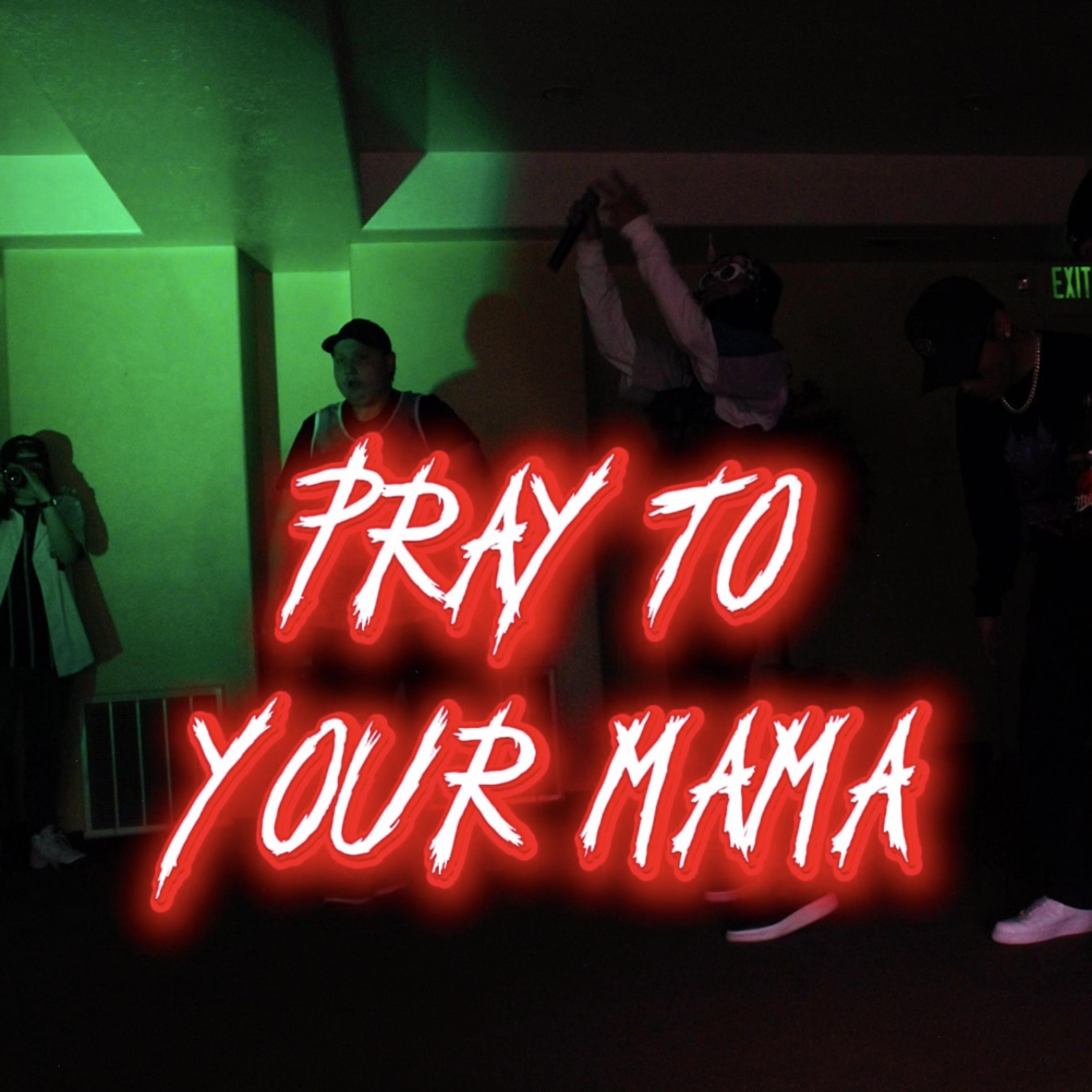 PRAY TO YOUR MAMA artwork