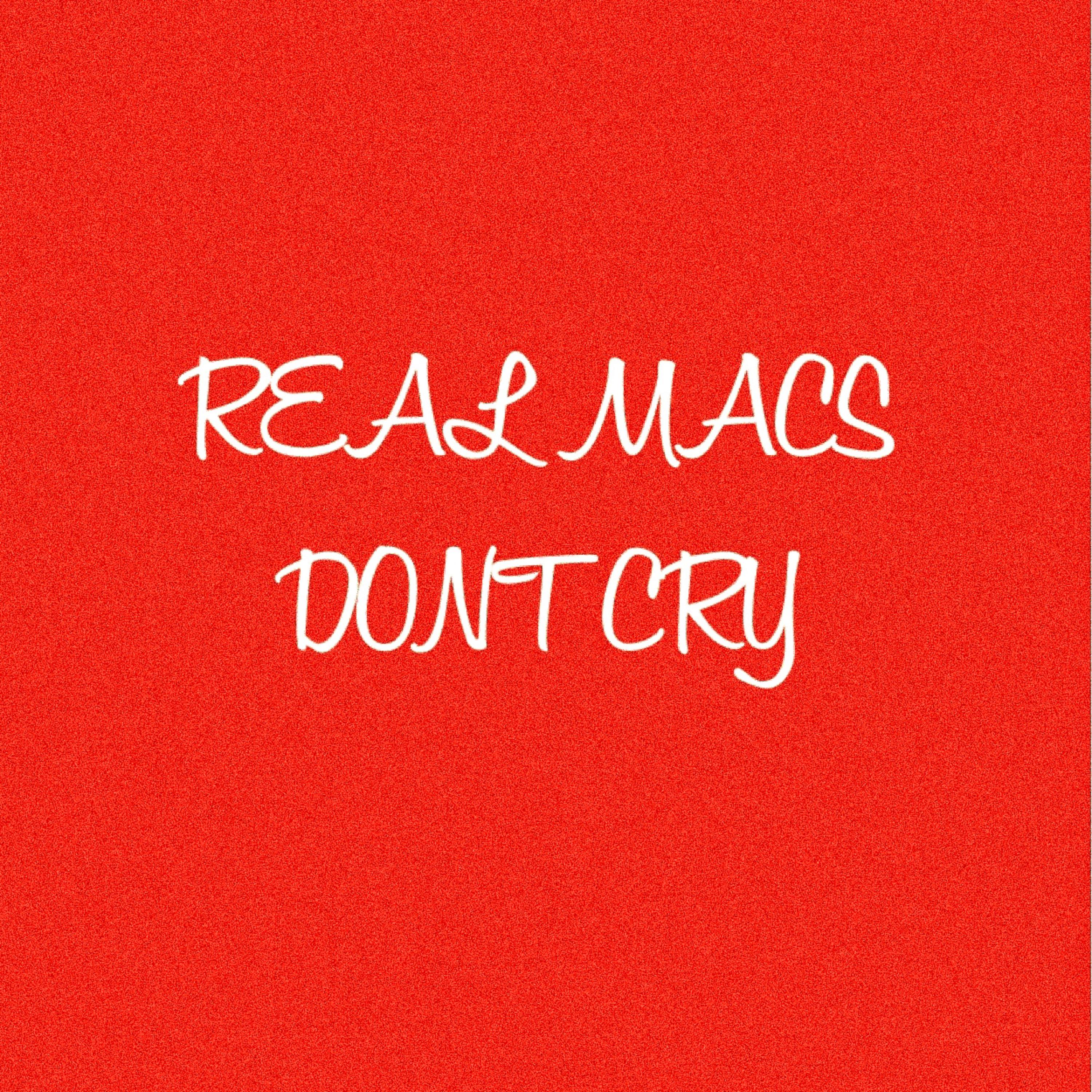 Real Macs Dont Cry artwork