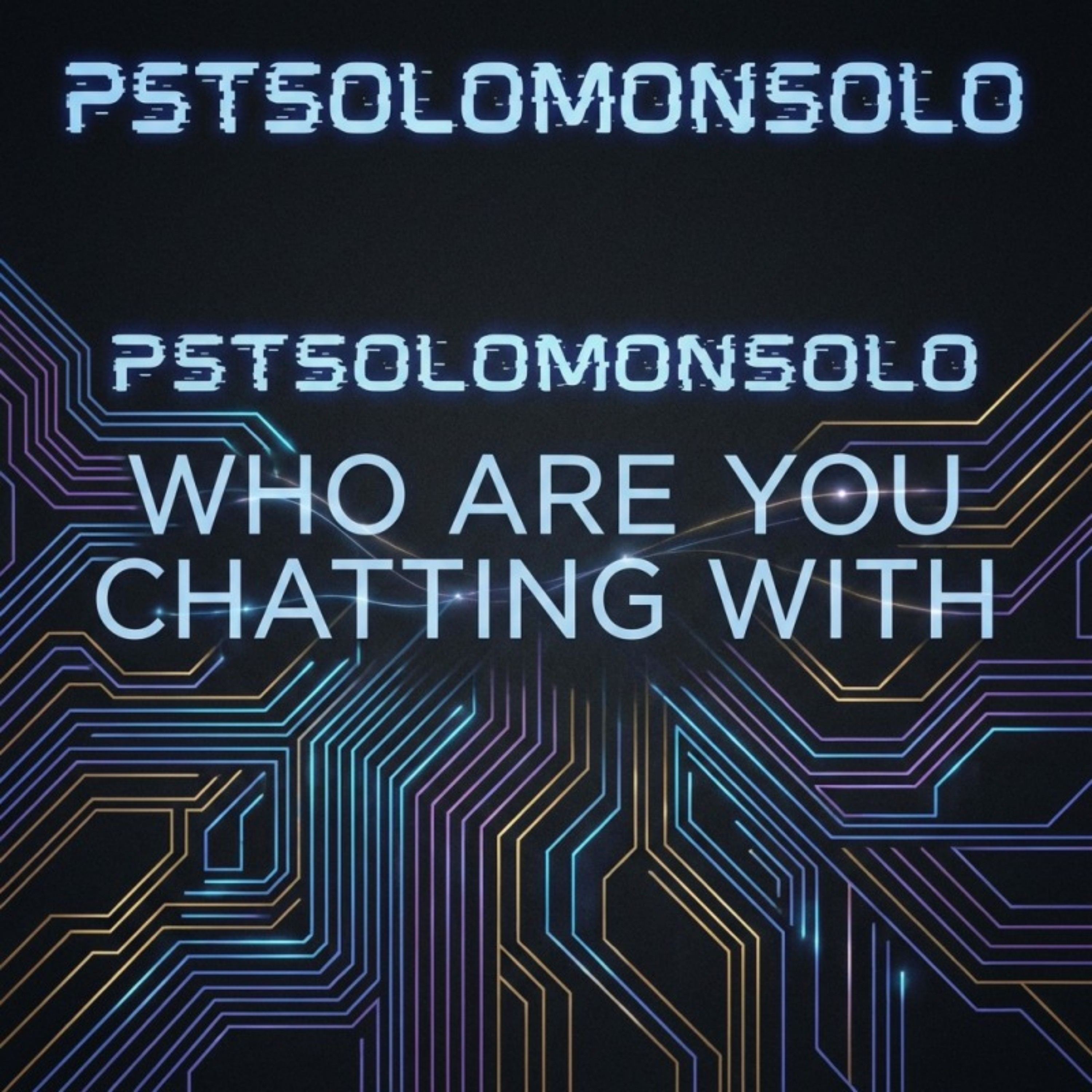 WHO ARE YOU CHATTING WITH by PSTSOLOMONSOLO cover art