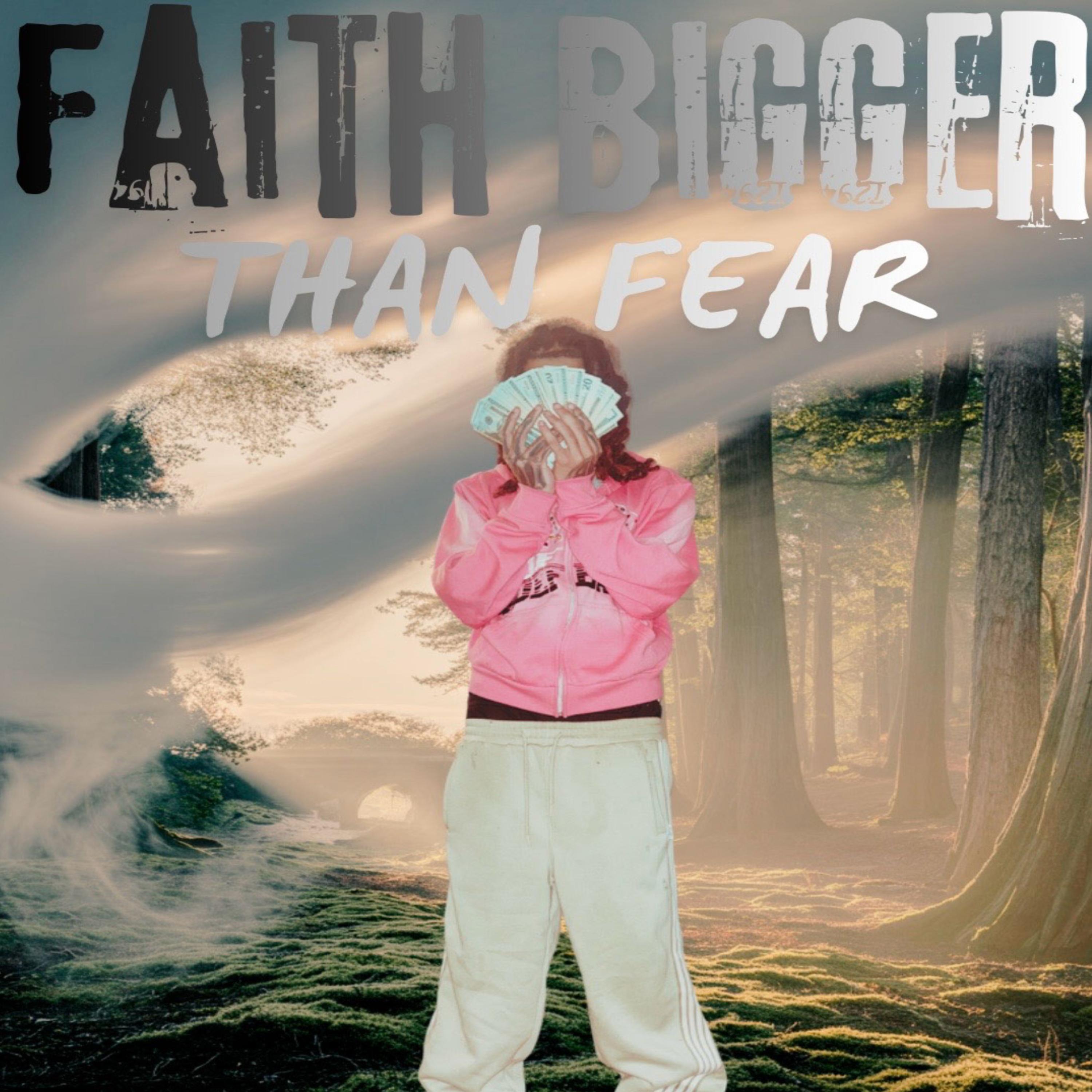 Faith Bigger Than Fear artwork