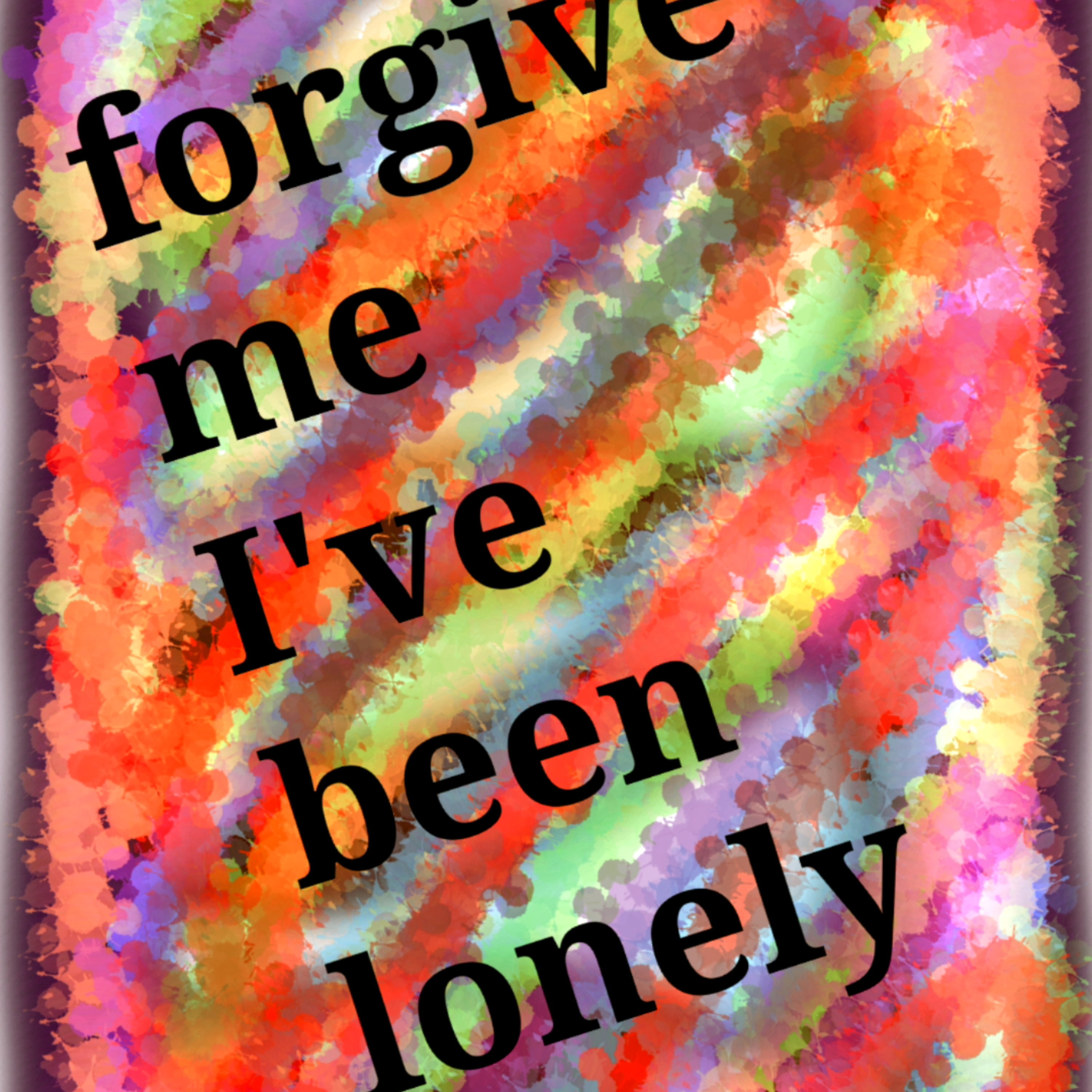 Forgive Me, Ive Been Lonely by 8uster cover art