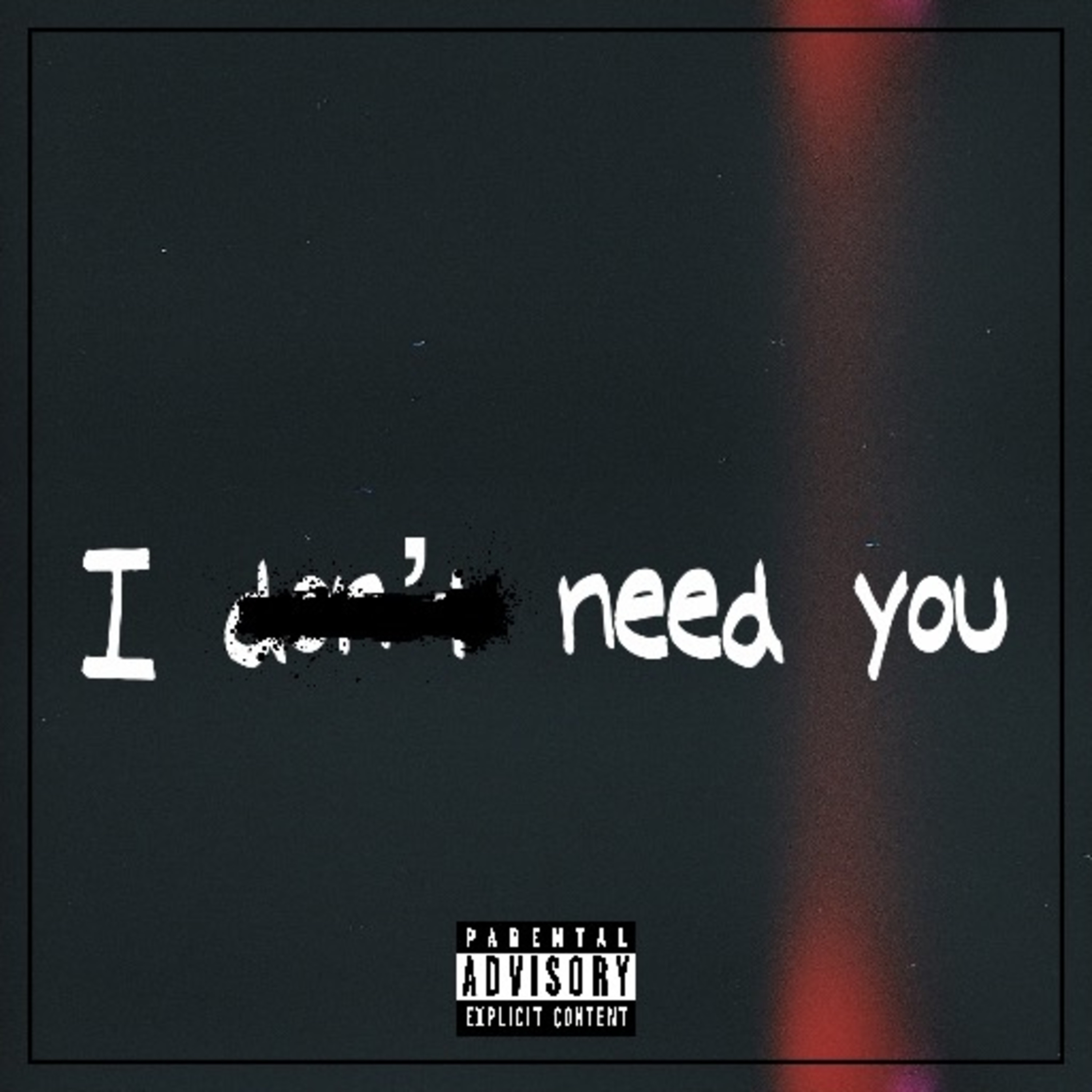 I DONT NEED YOU artwork
