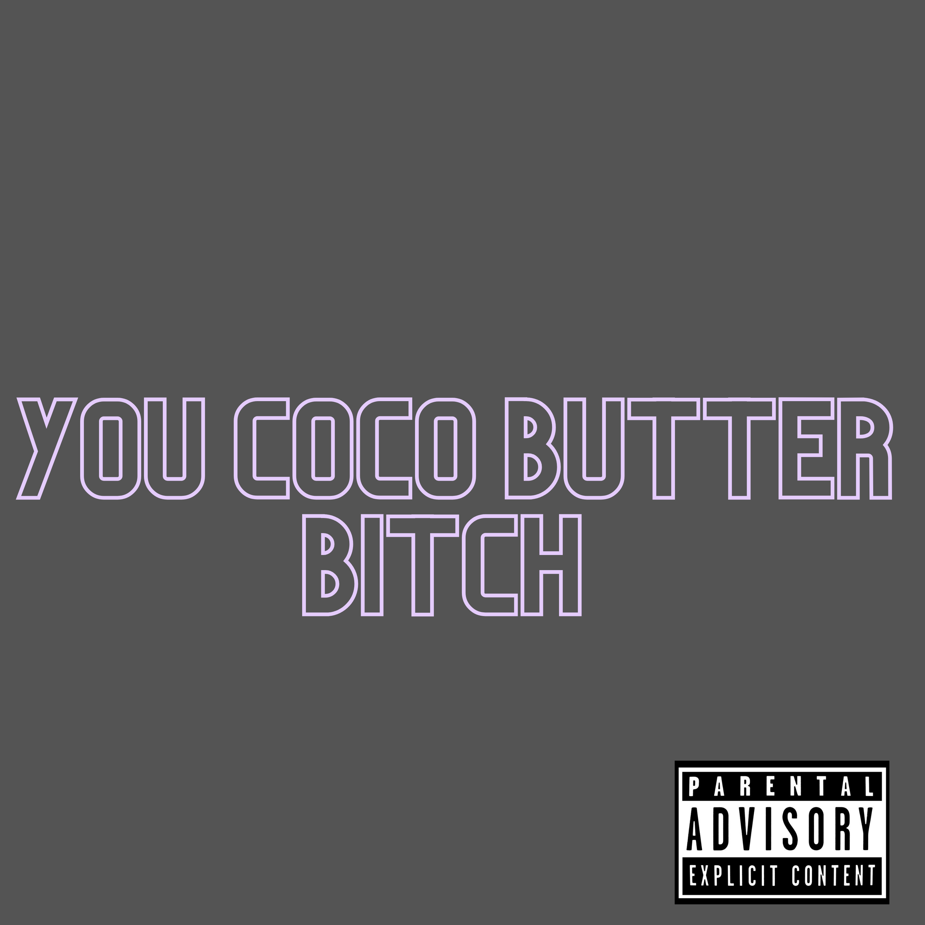 You coco butter Bitch artwork