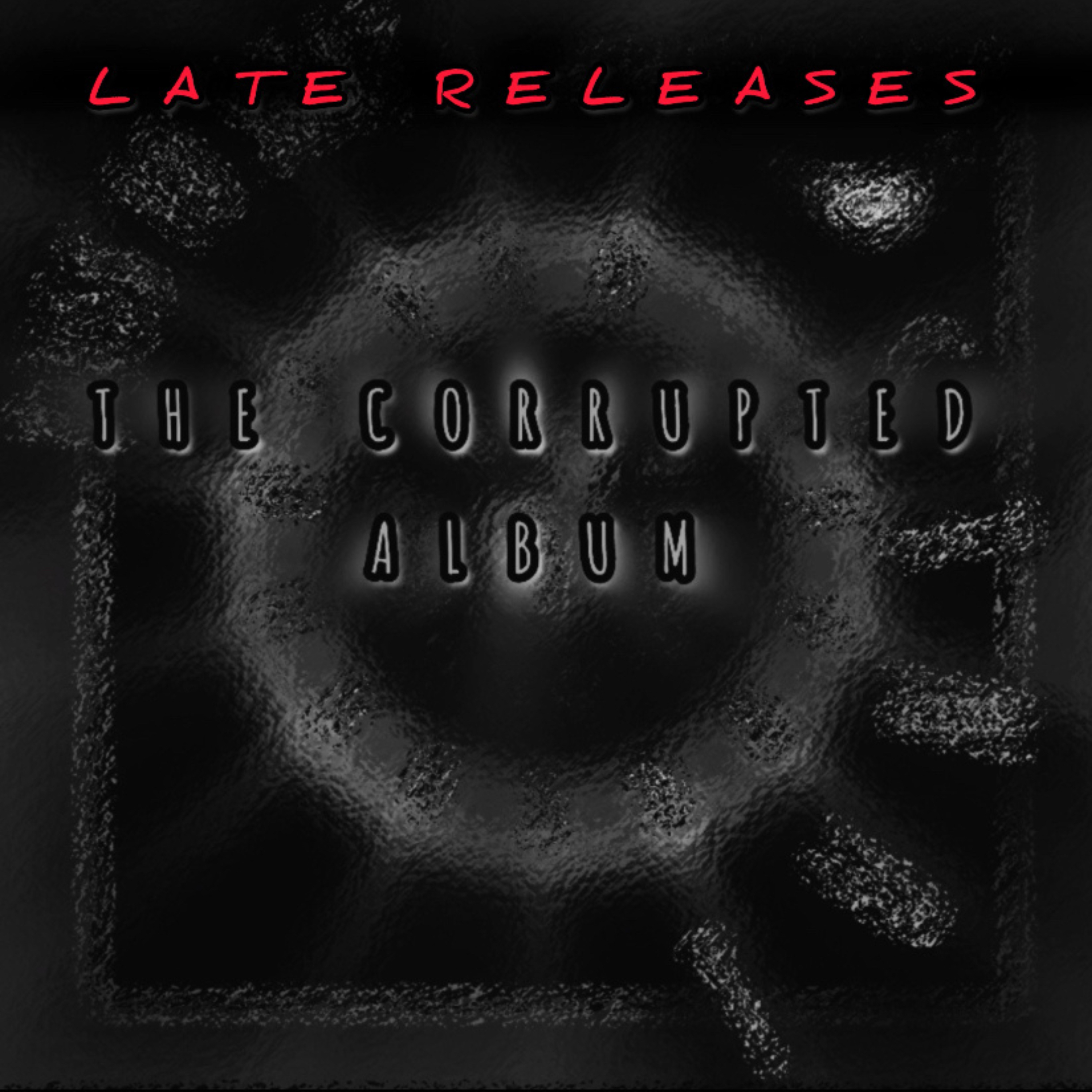 The Corrupted Album (Late Releases) artwork