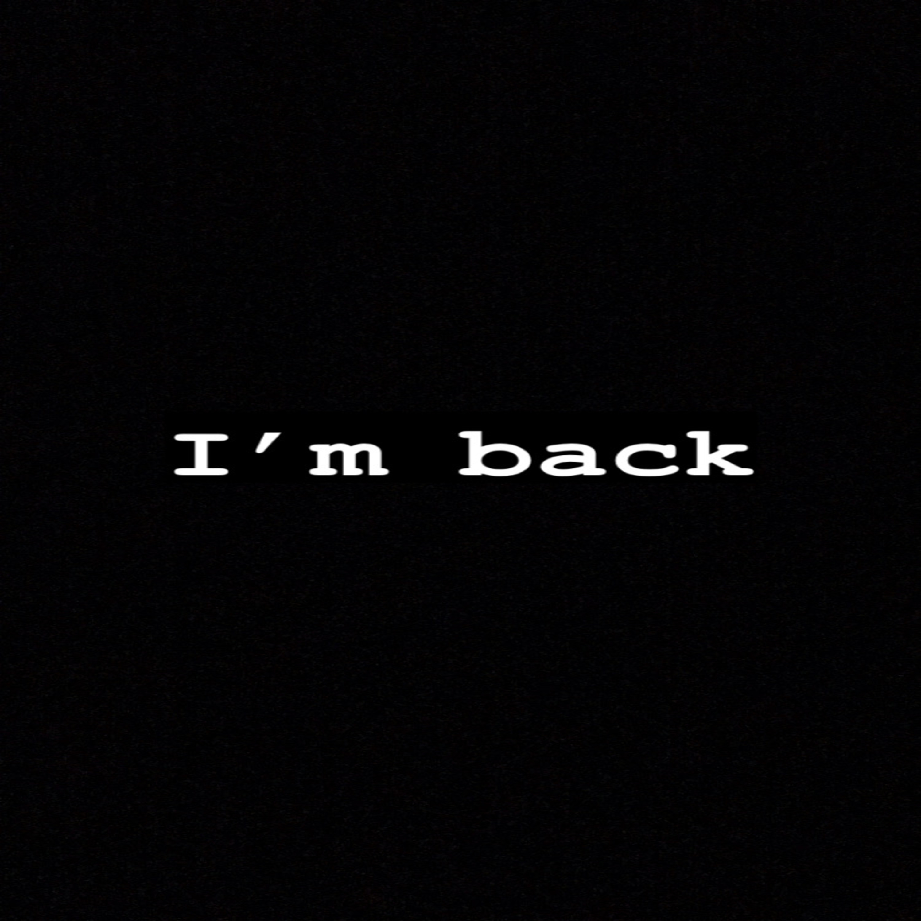 I’m back artwork
