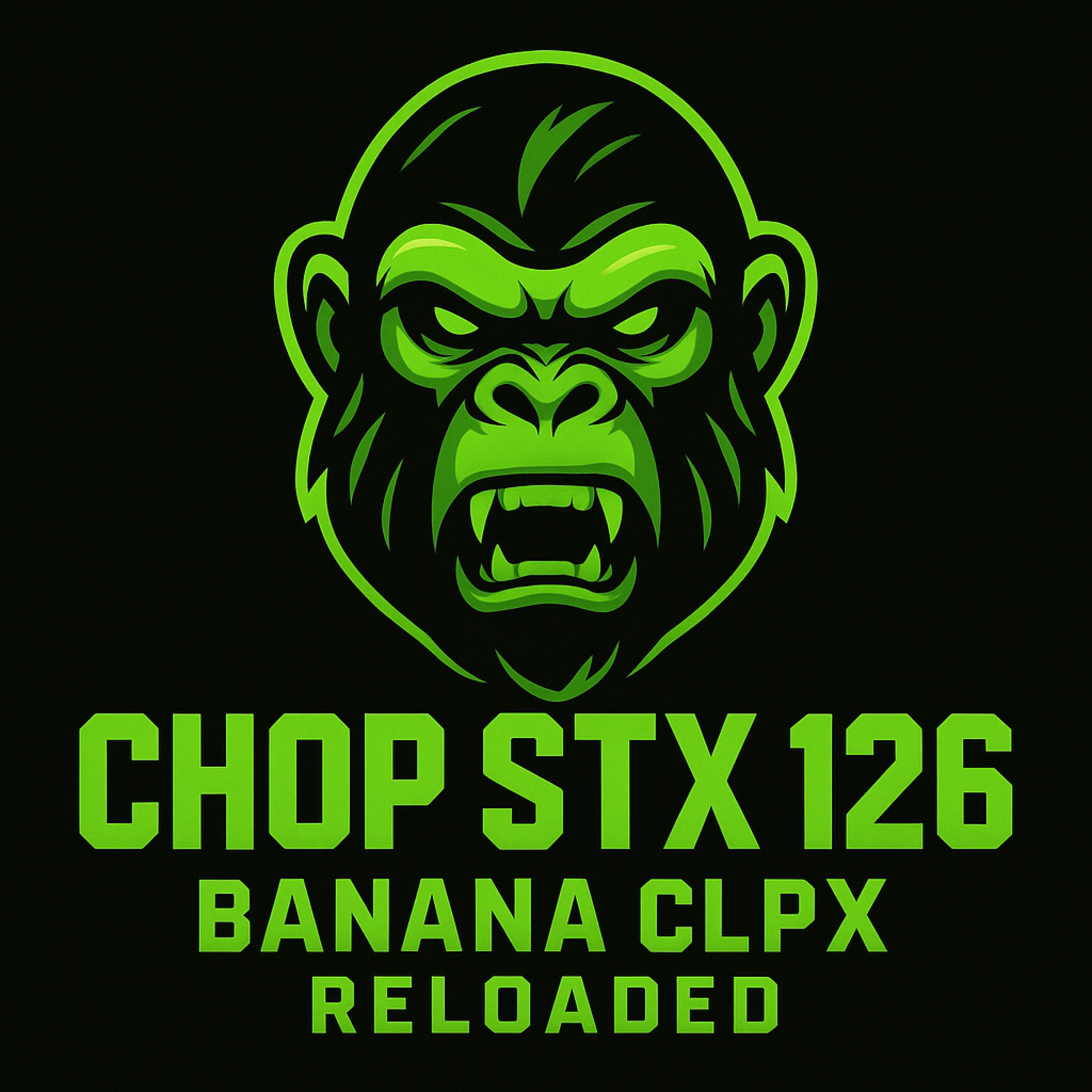 Chop Stx 126 Banana Clpx Reloaded artwork