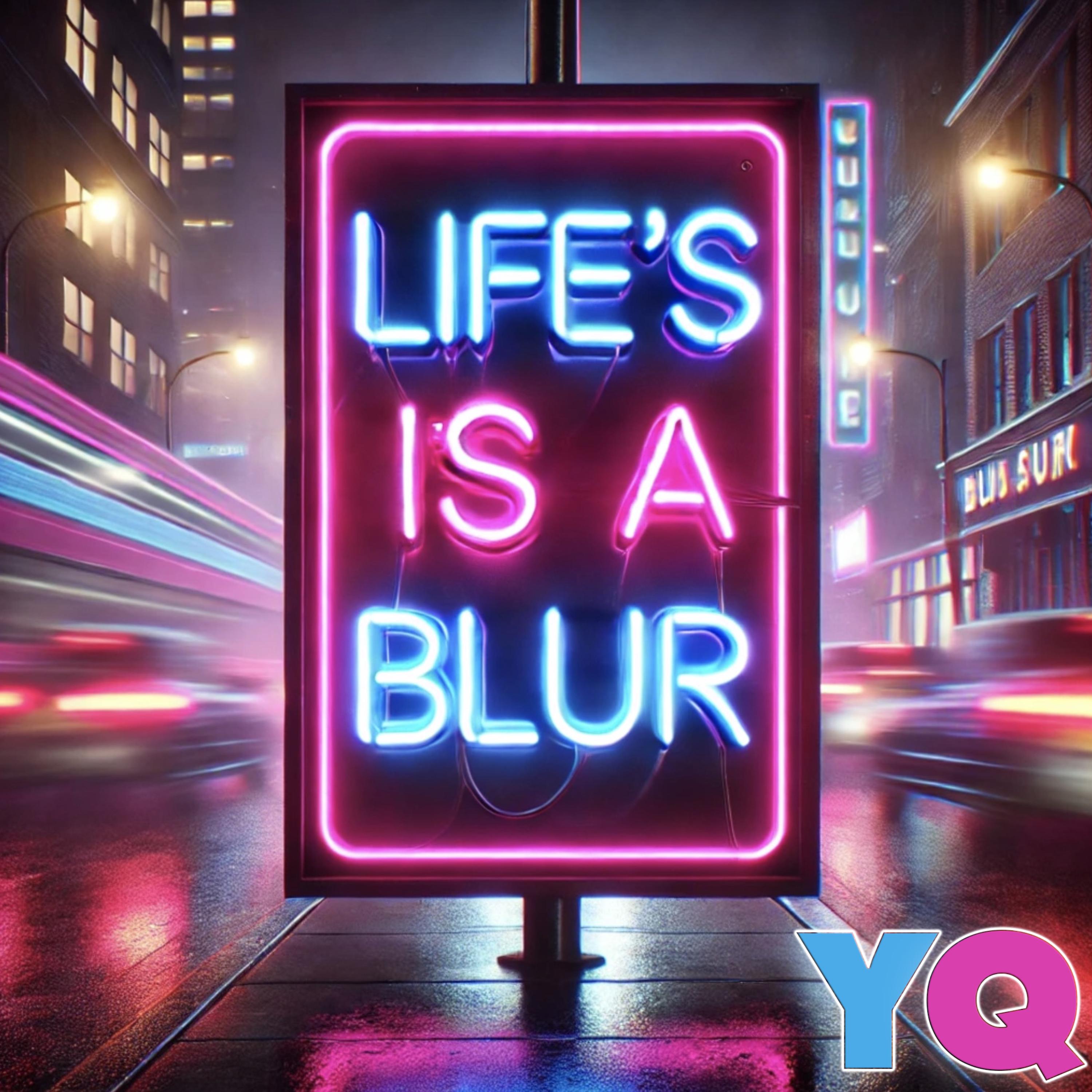 Lifes A Blur by YQ cover art