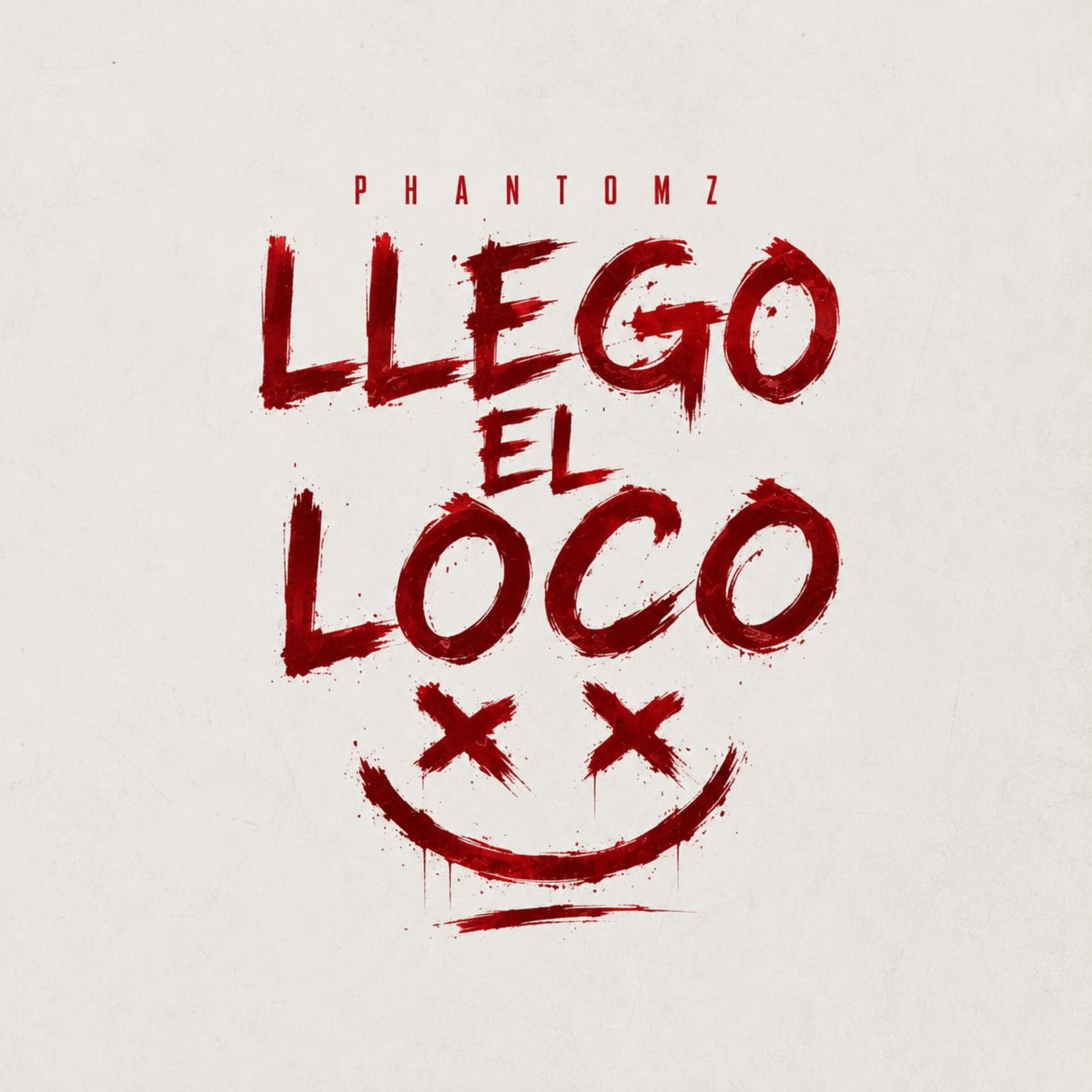 LLEGO EL LOCO by PHANTOMZ cover art
