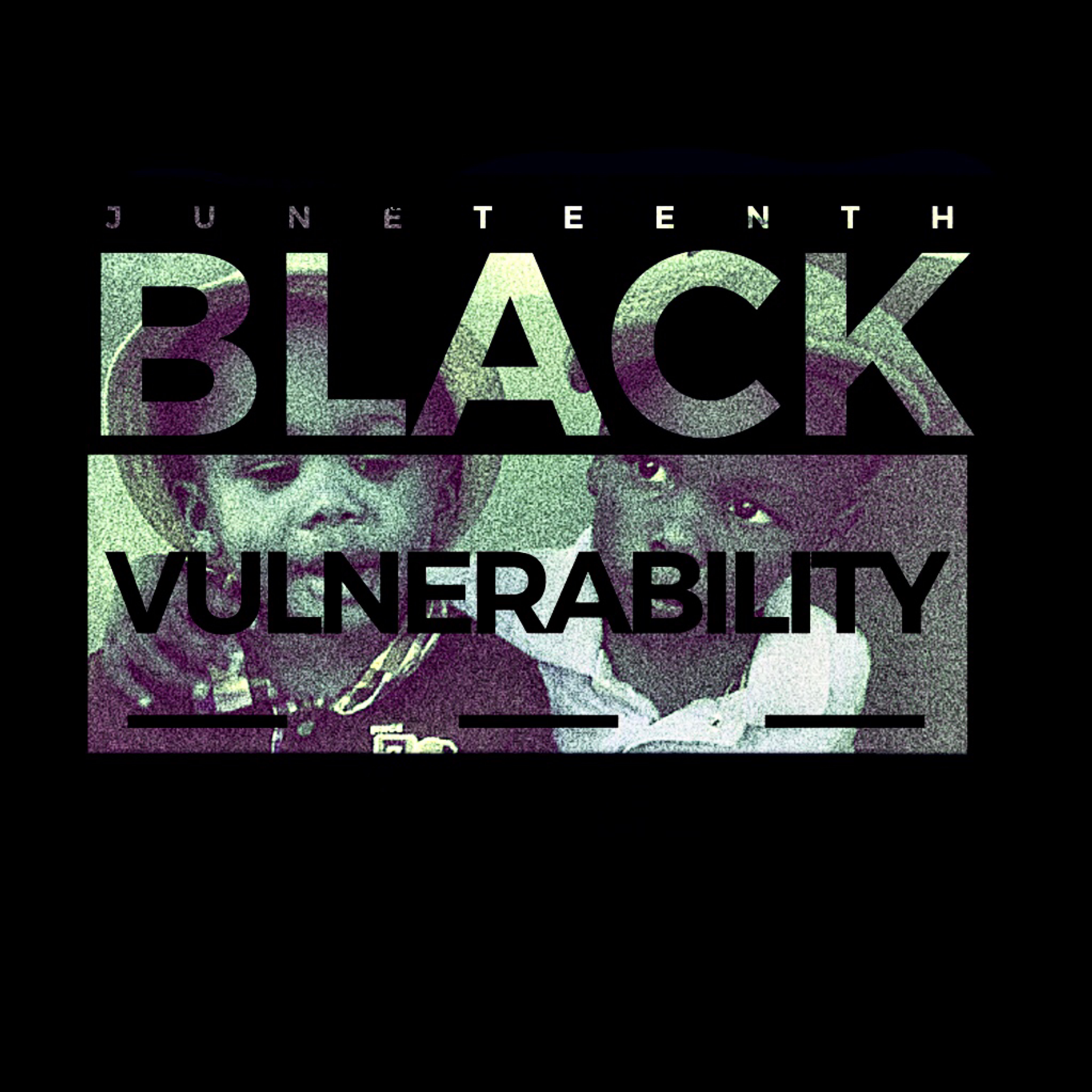 JUNETEENTH BLACK VULNERABILITY artwork