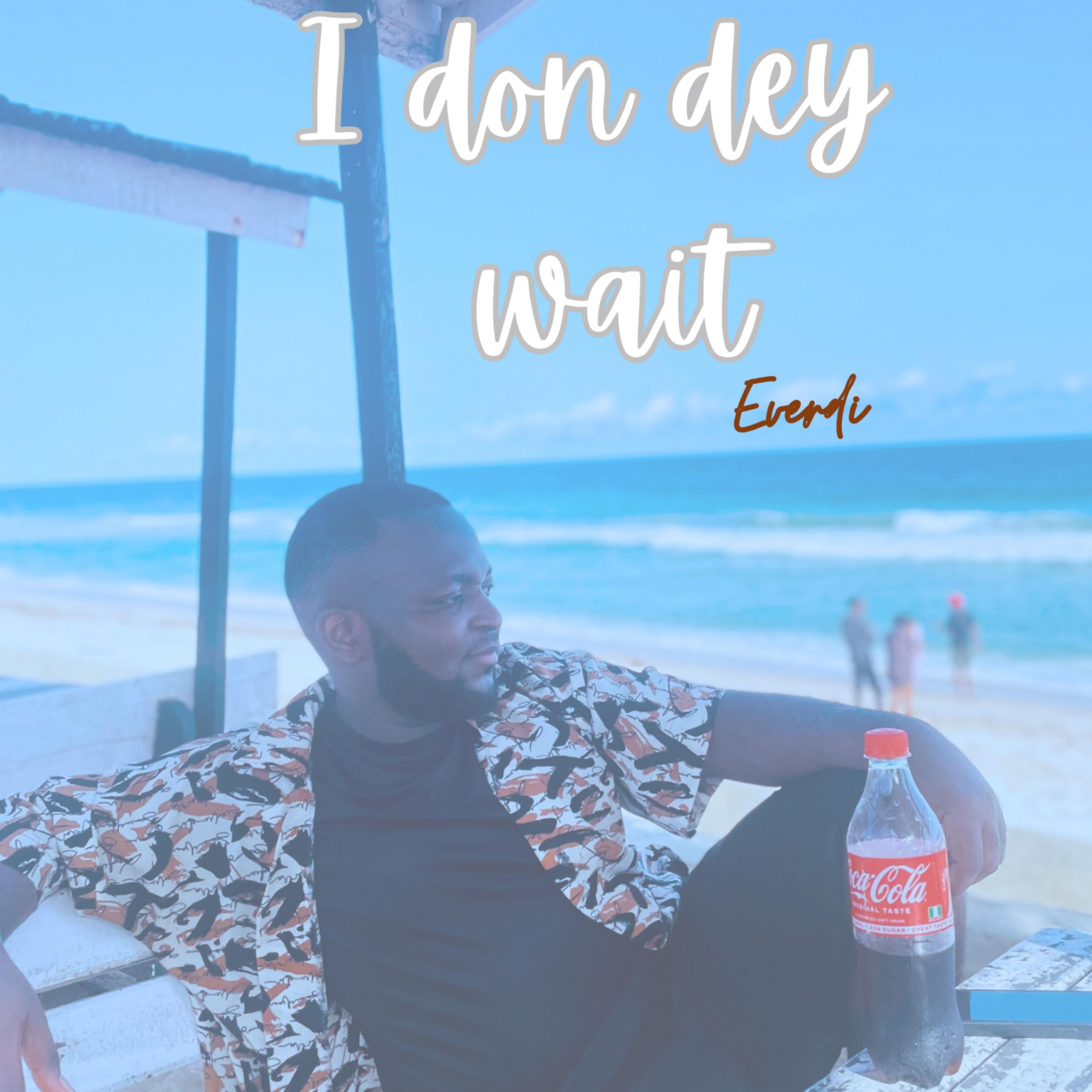 I don dey Wait by Everdi cover art