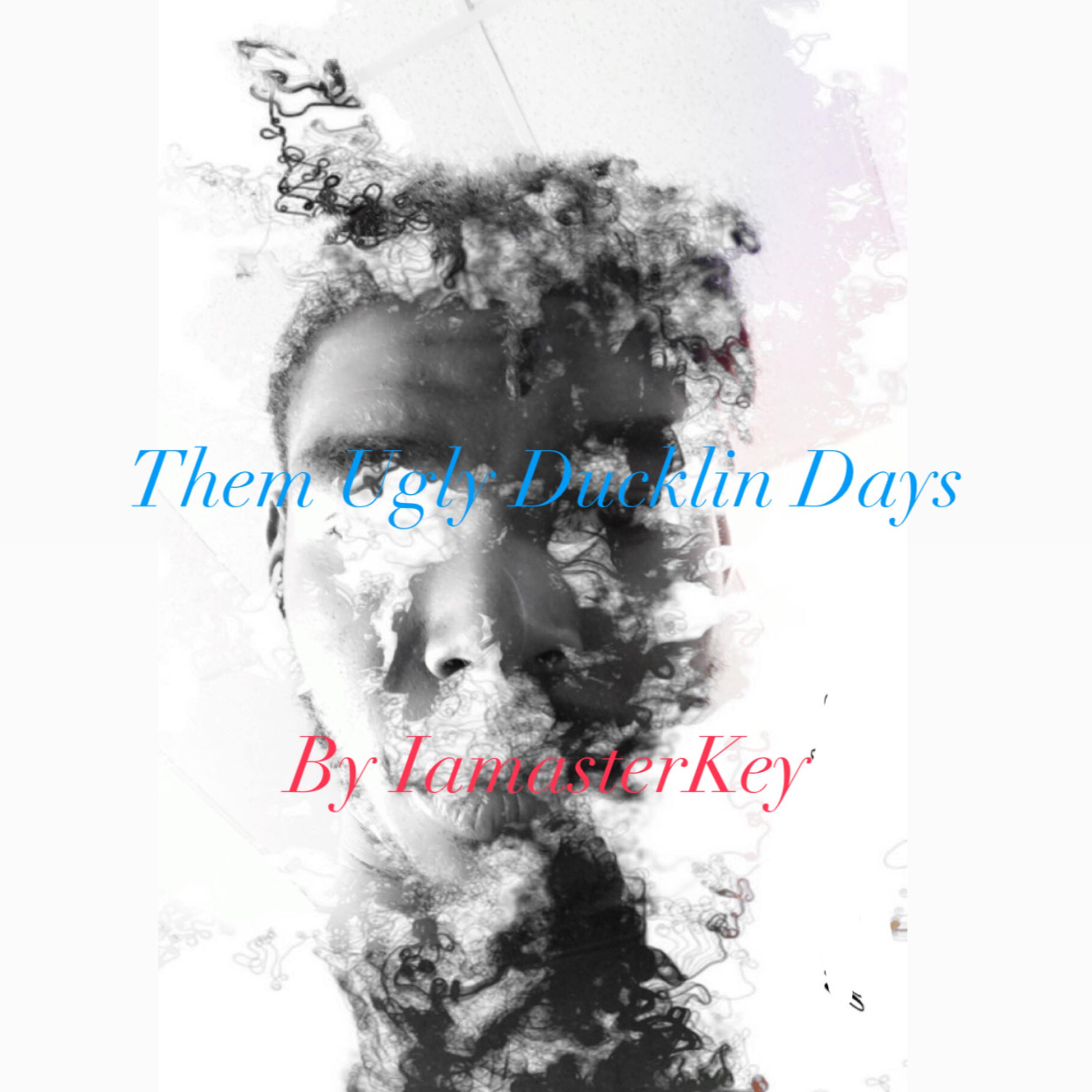Them Ugly Ducklin Days by IamasterKey cover art