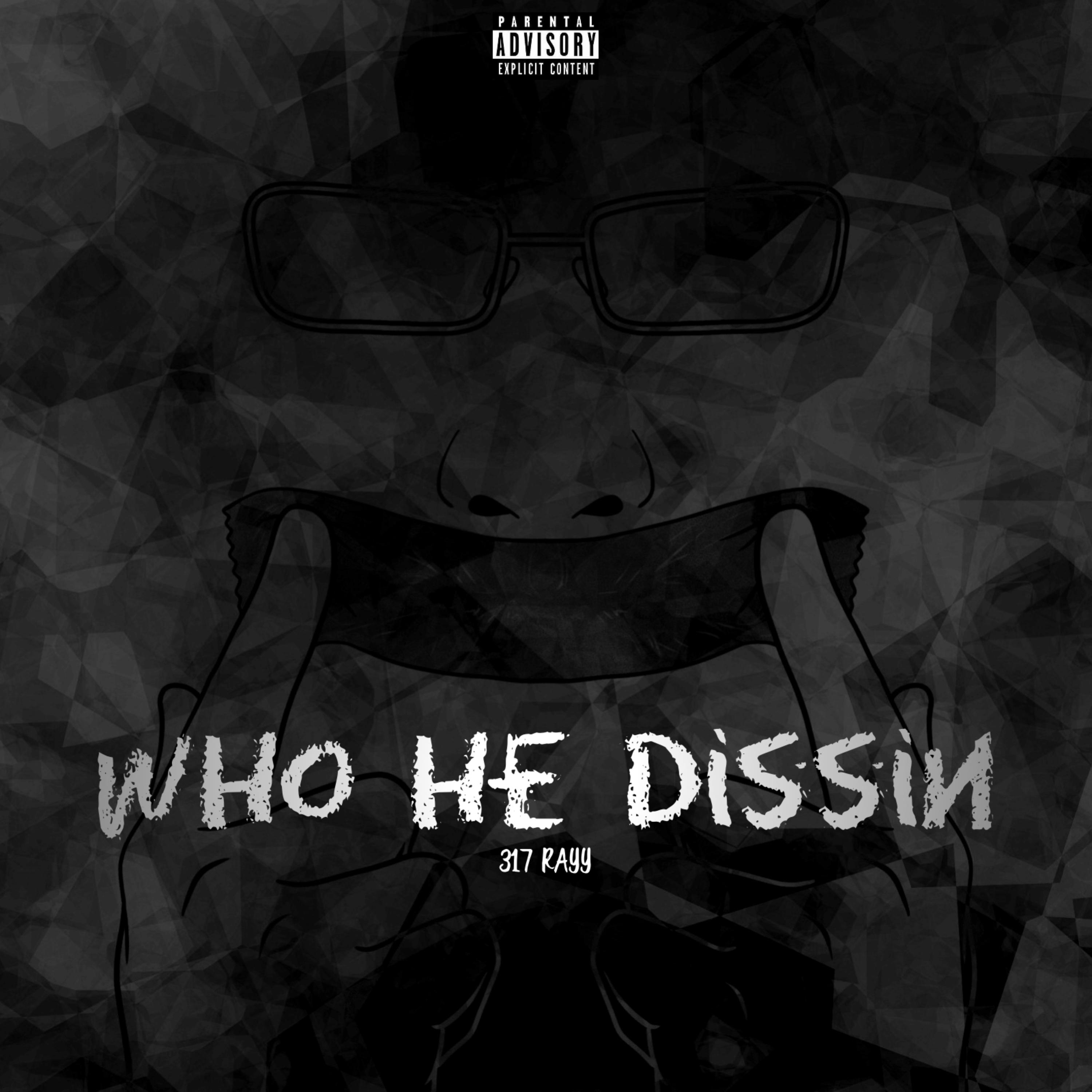 WHO HE DISSIN artwork