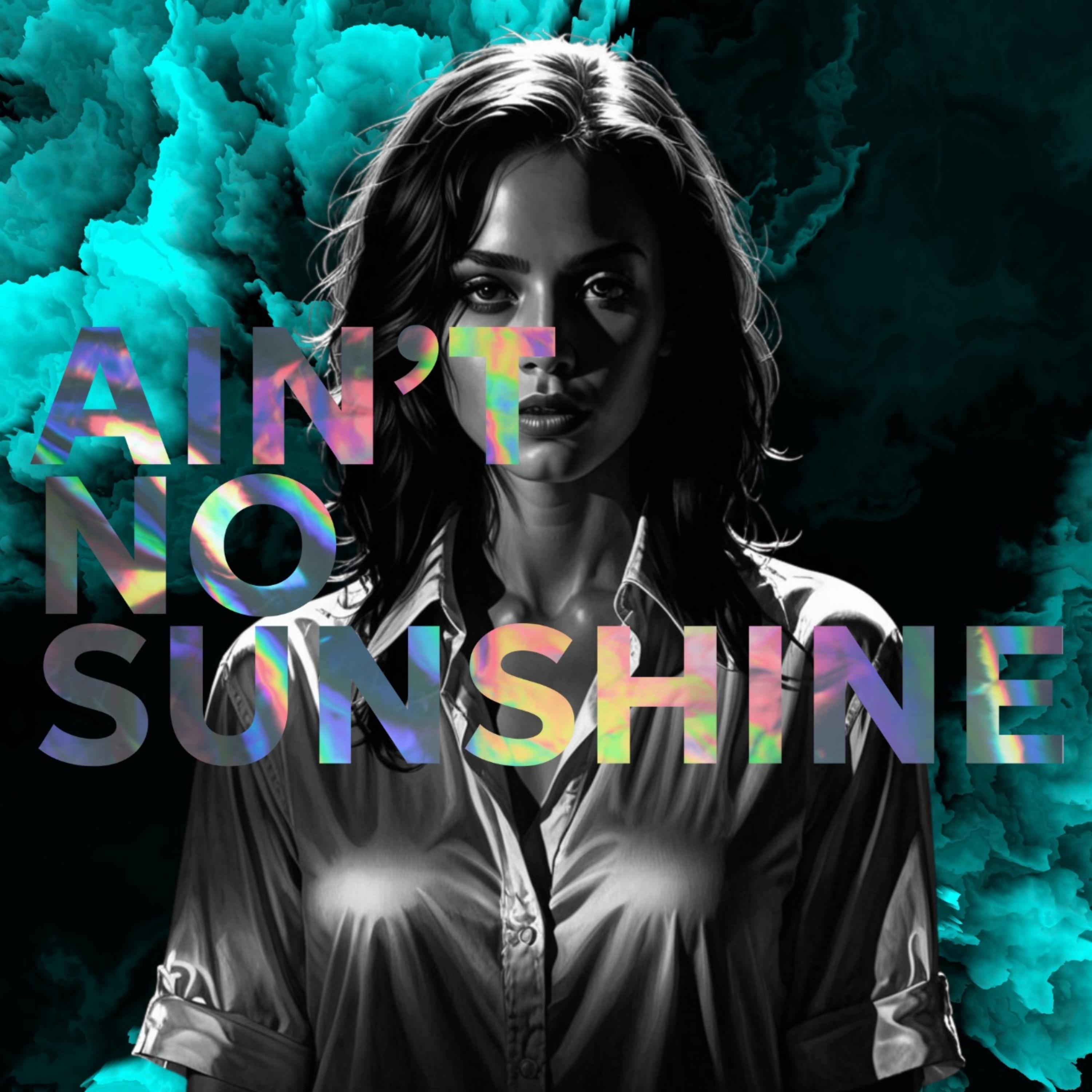 AIN’T NO SUNSHINE artwork