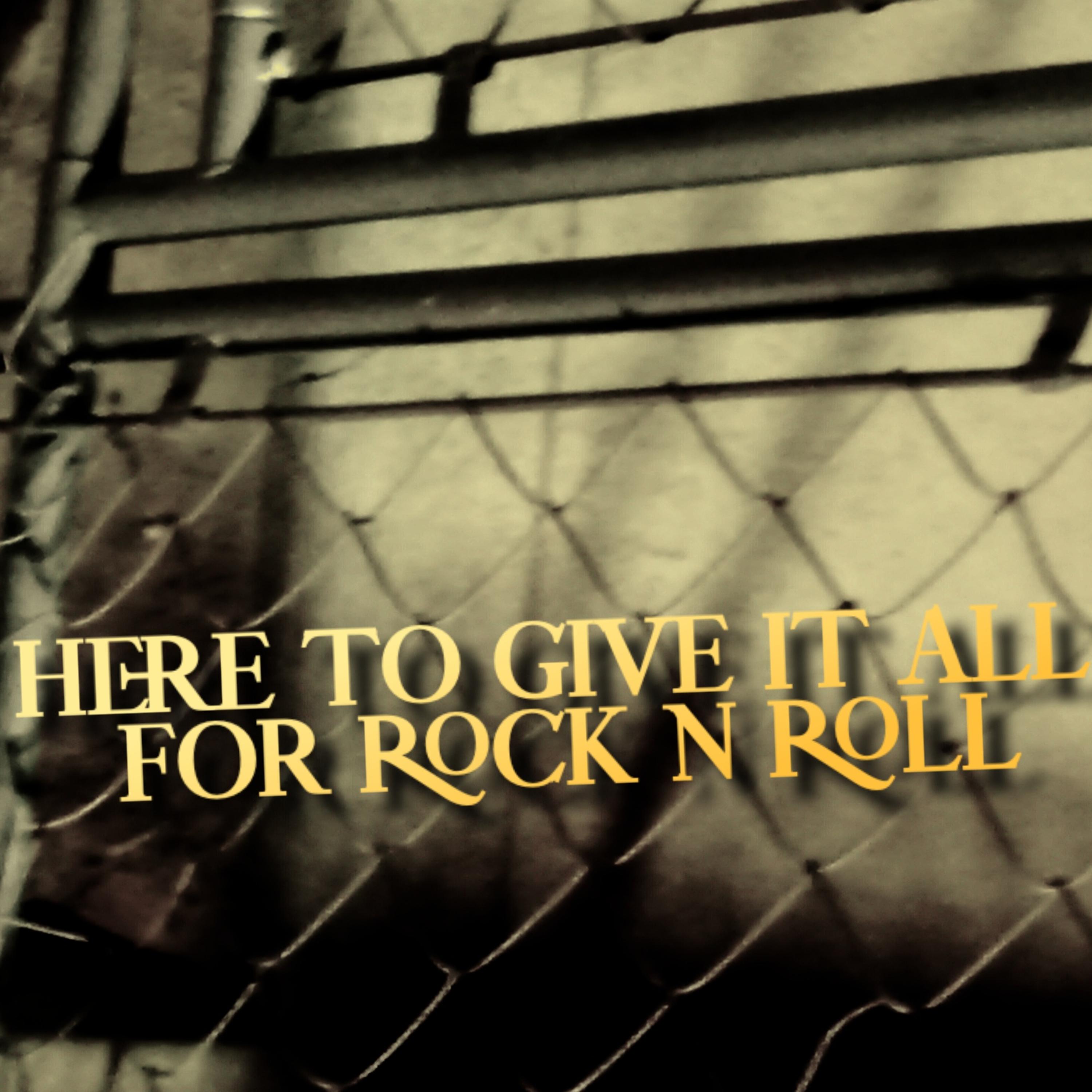 Here To Give It All For Rock N Roll artwork