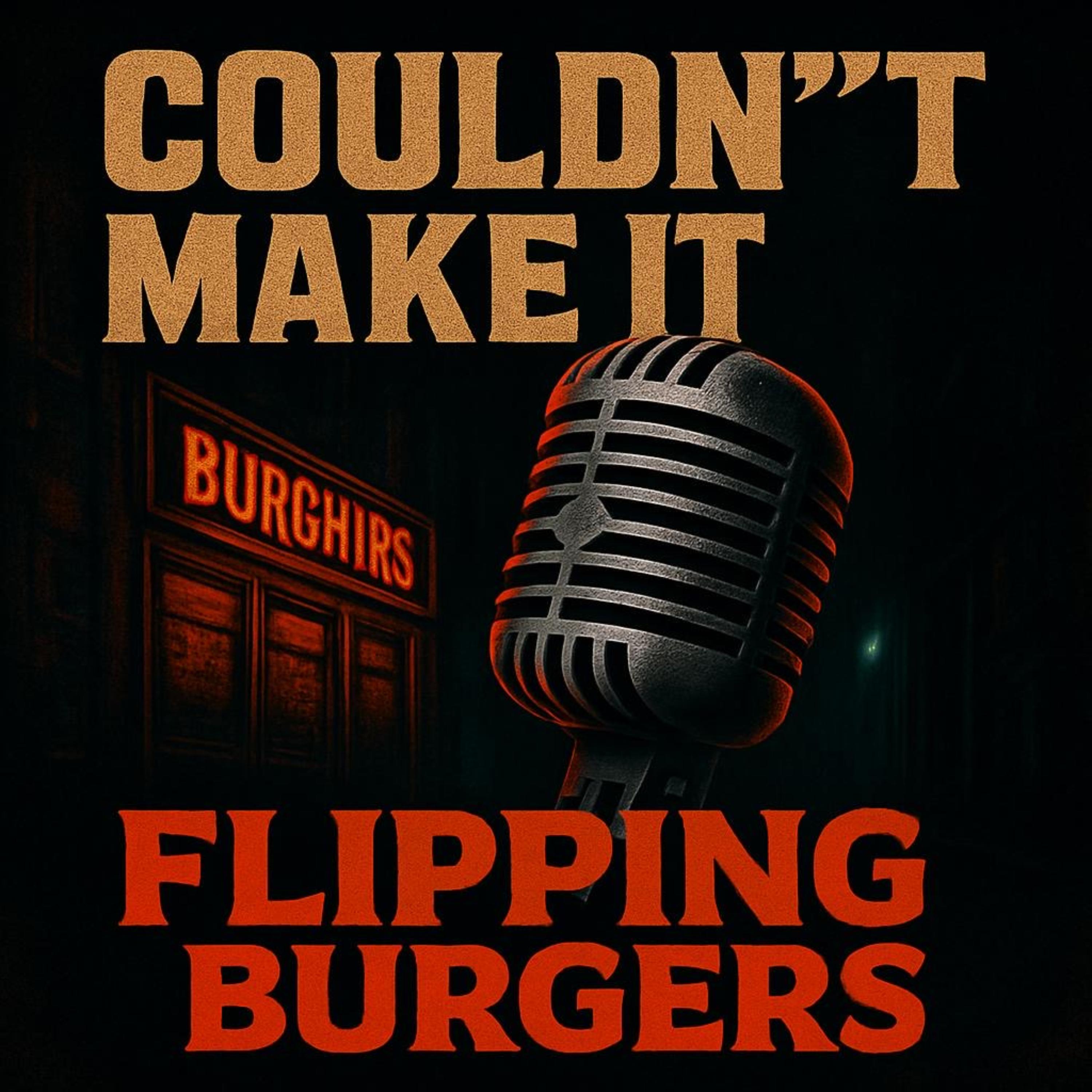 Couldn’t Make It Flipping Burgers artwork