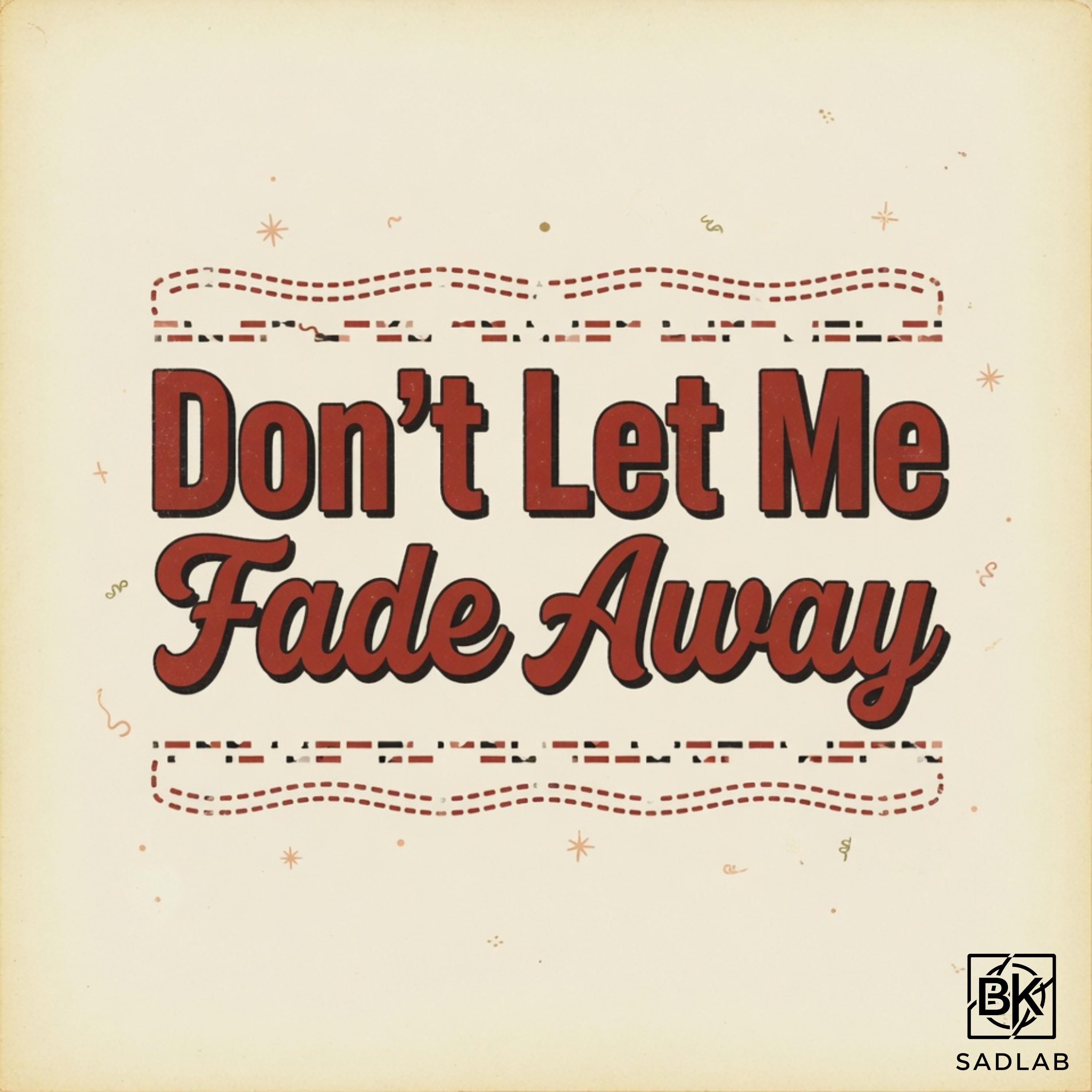 Don’t Let Me Fade Away artwork