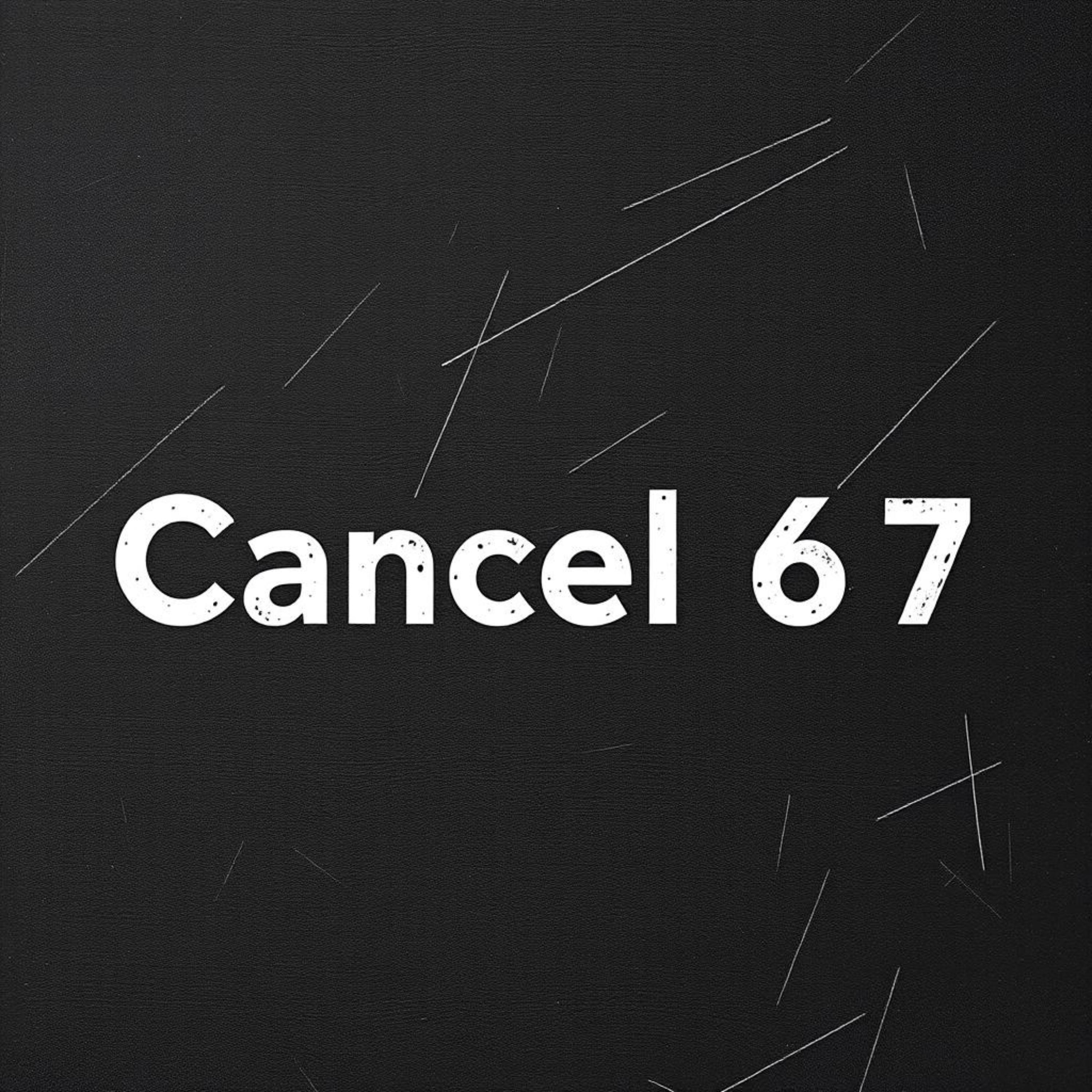 Cancel 6 7 artwork