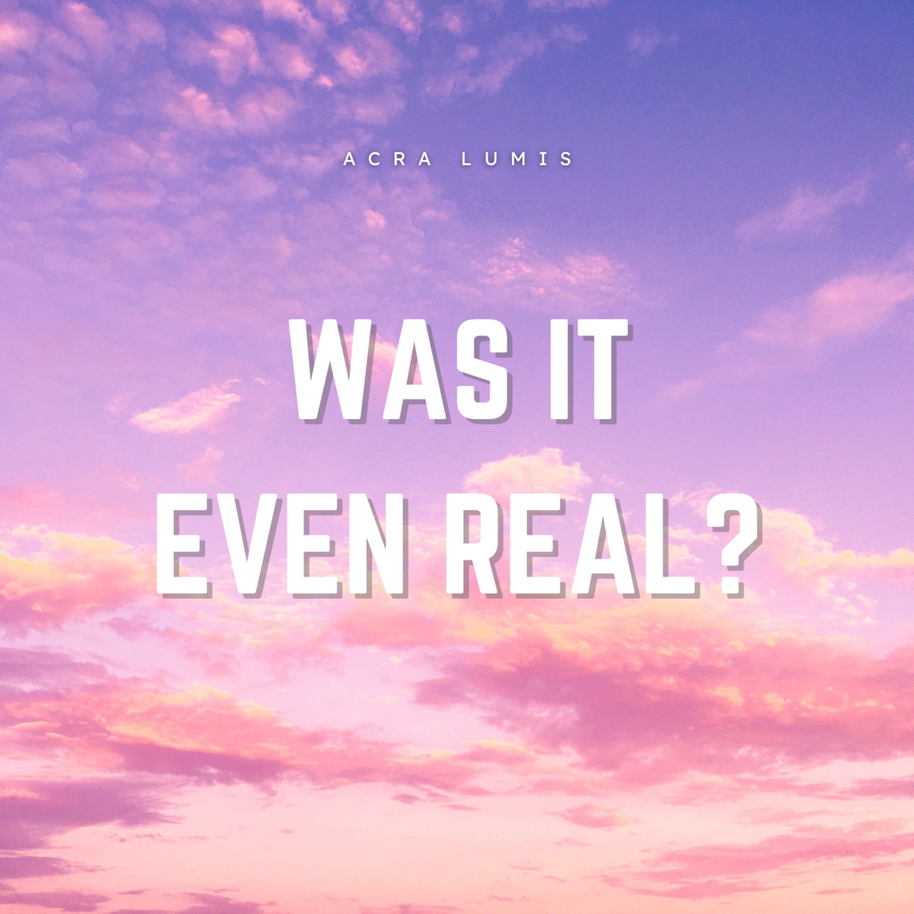 was it even real? artwork