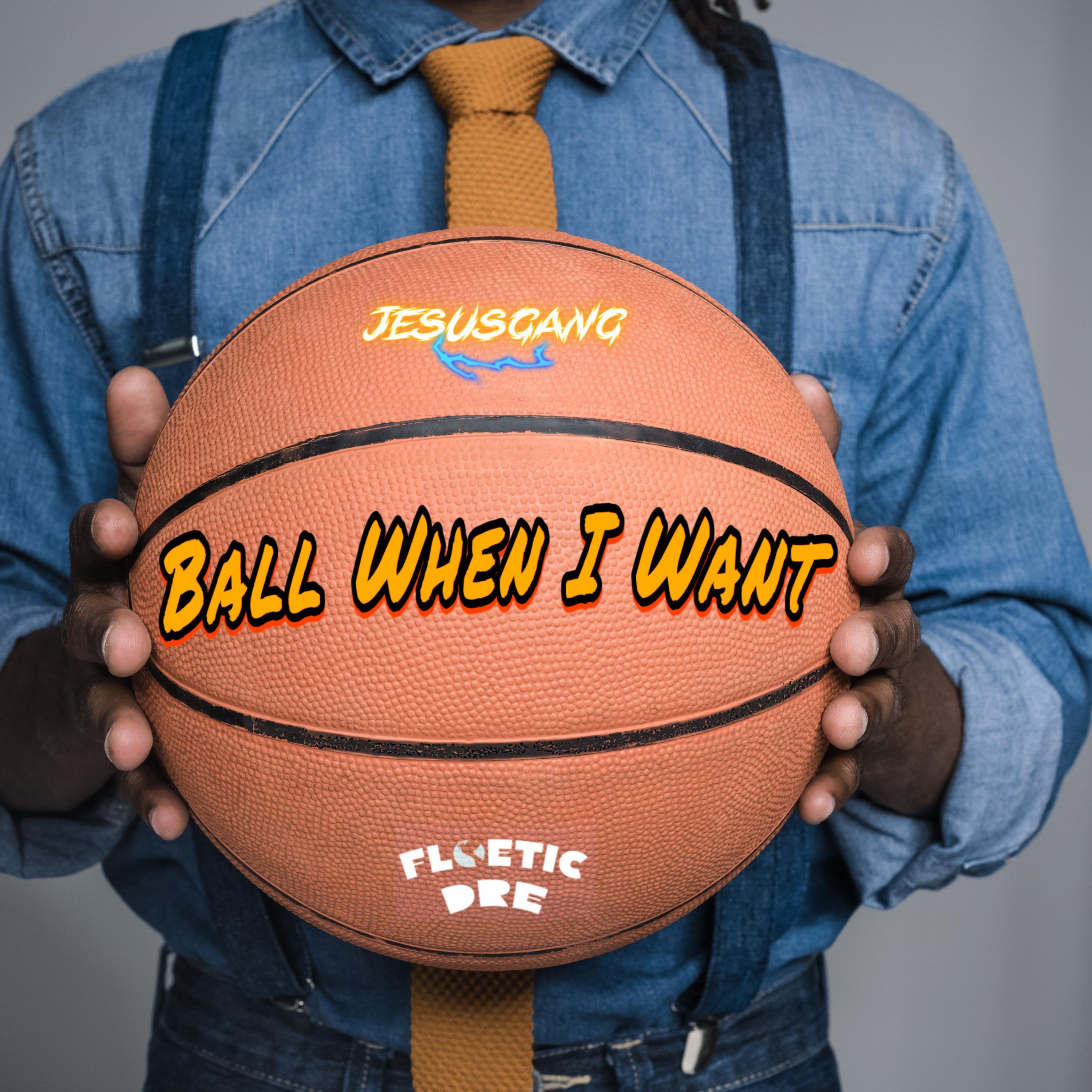 Ball When I Want artwork