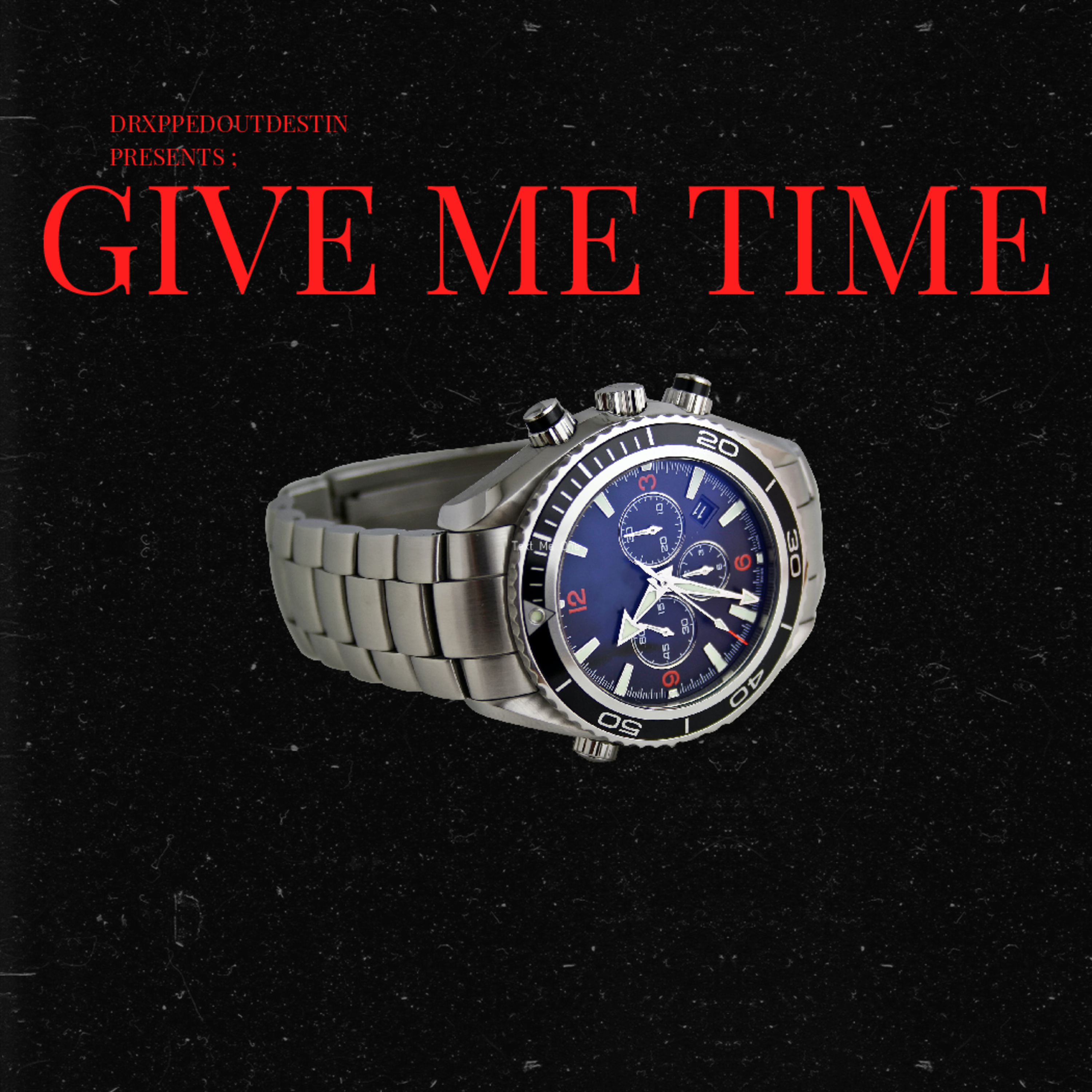 Give Me Time by DrxppedOutDestin cover art