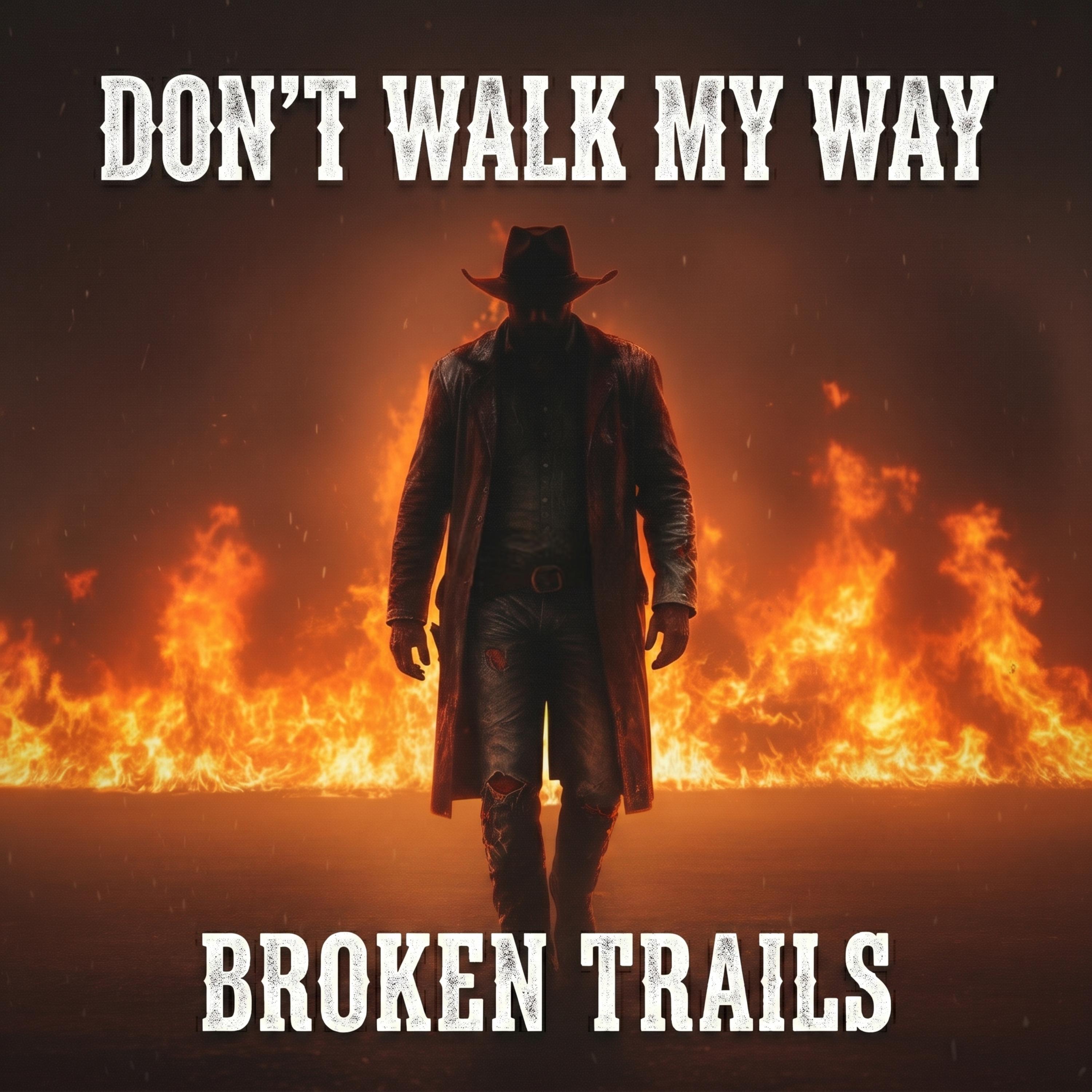Don't Walk My Way by Broken Trails cover art