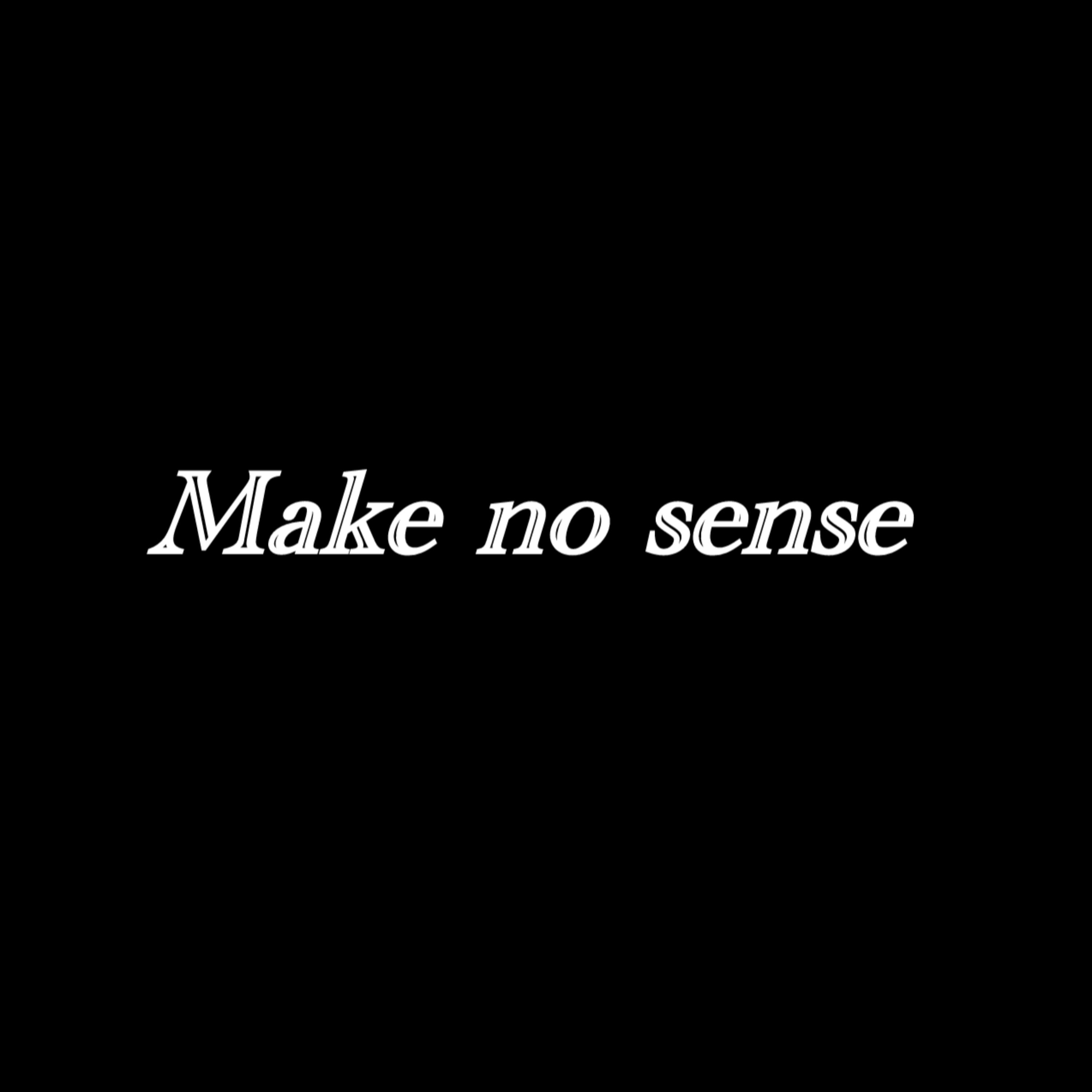 Make No Sense artwork