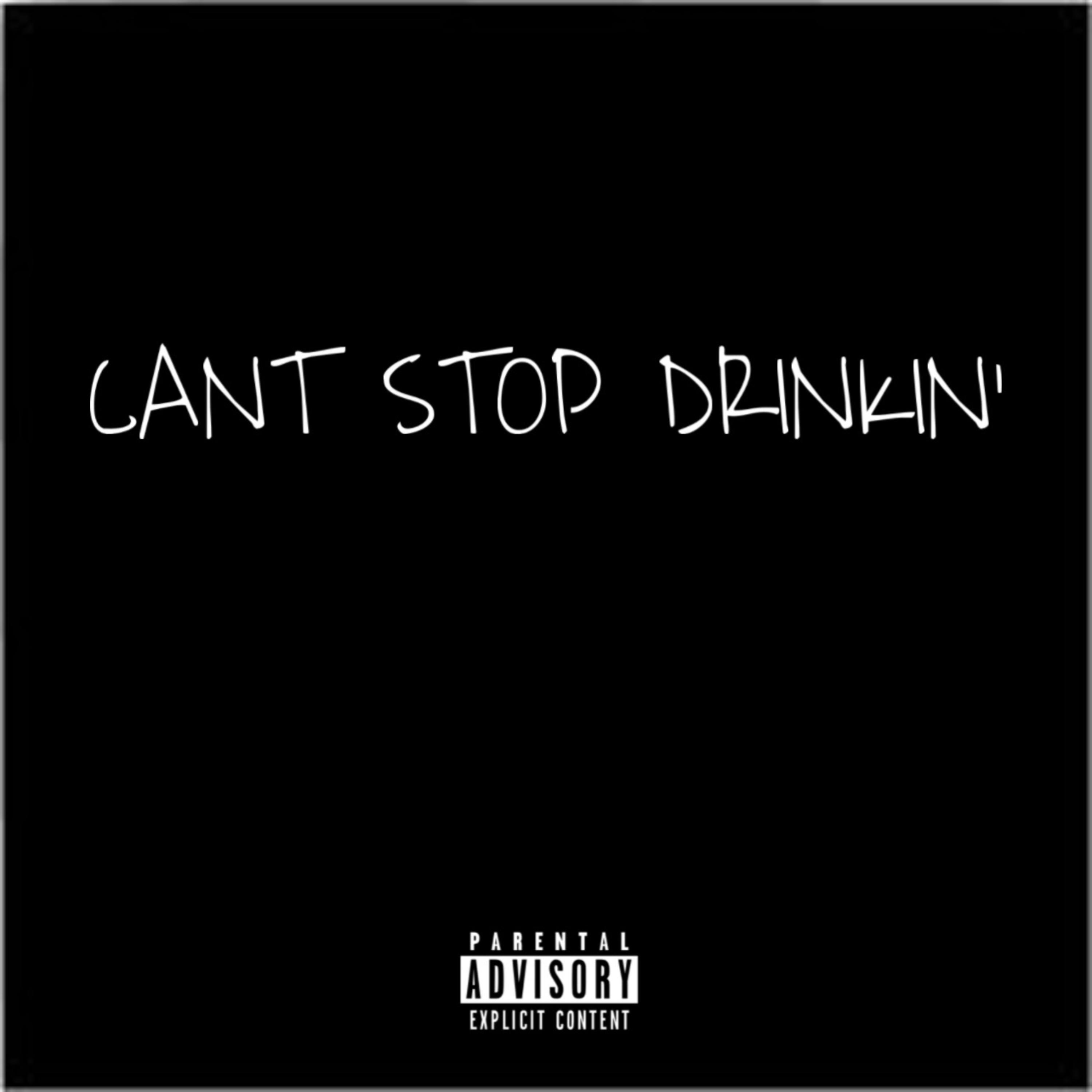 CANT STOP DRINKIN’ artwork